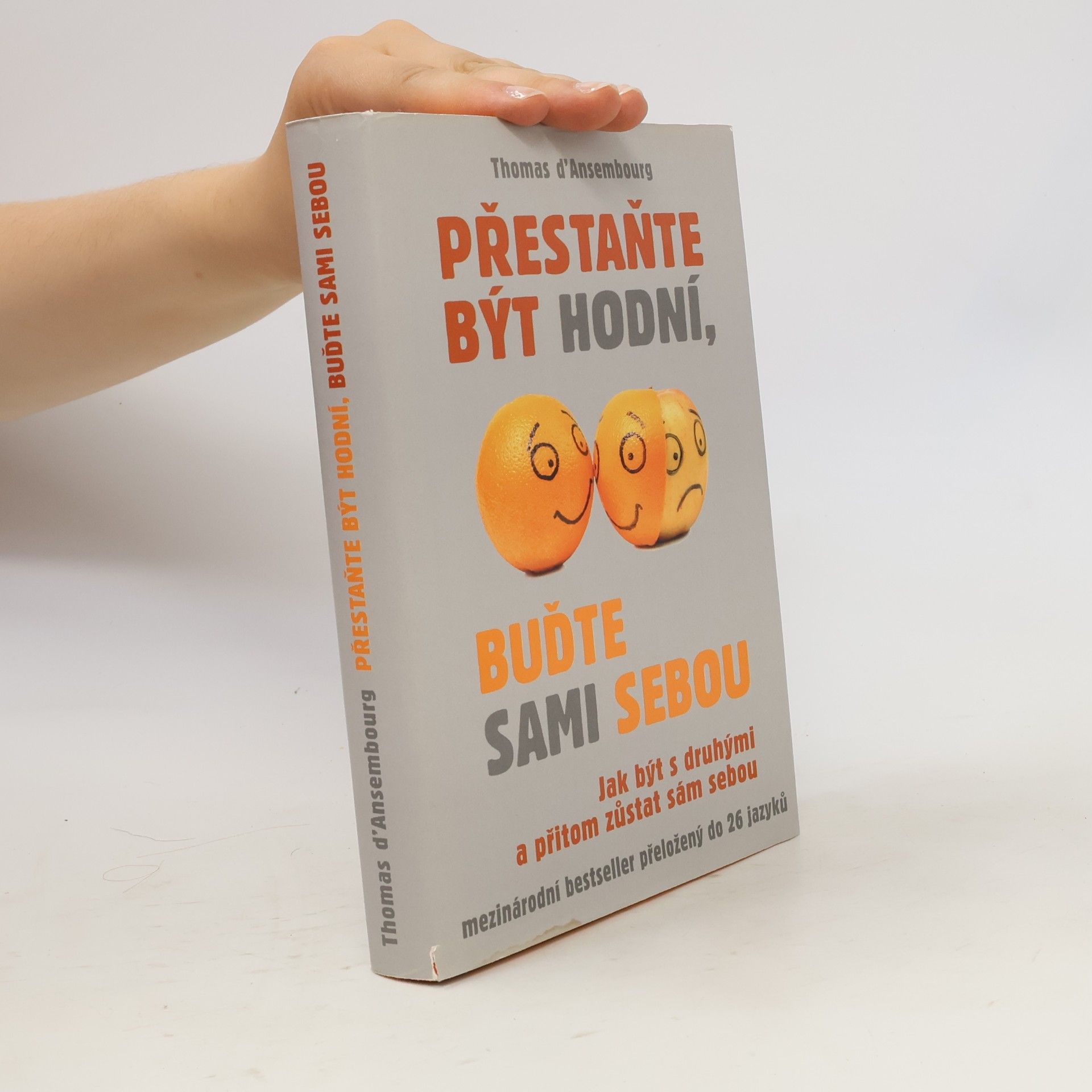 Thomas d. Ansembourg Přestaňte být hodní, buďte sami sebou: Jak být s druhými a přitom zůstat sám sebou