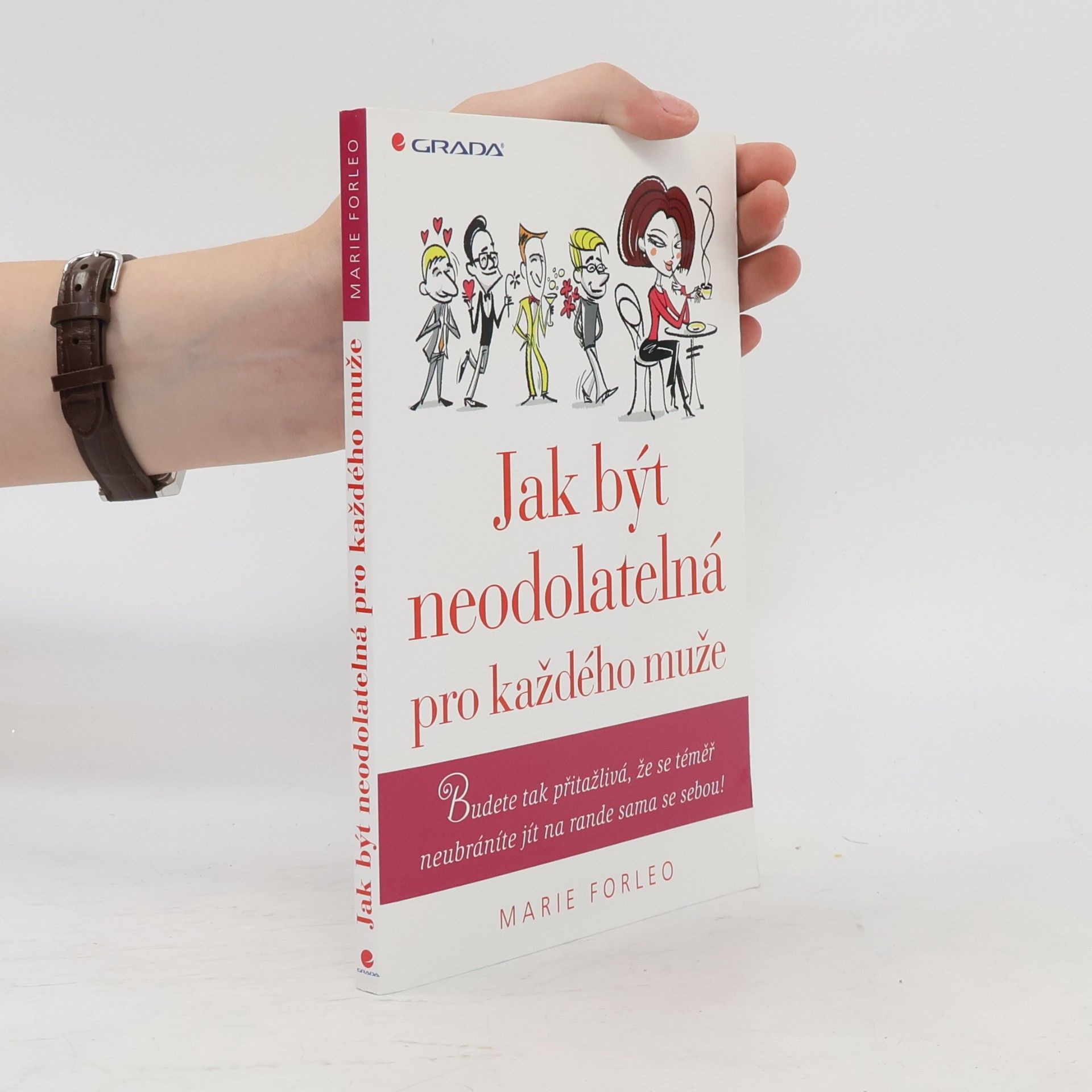 Marie Forleo Jak být neodolatelná pro každého muže