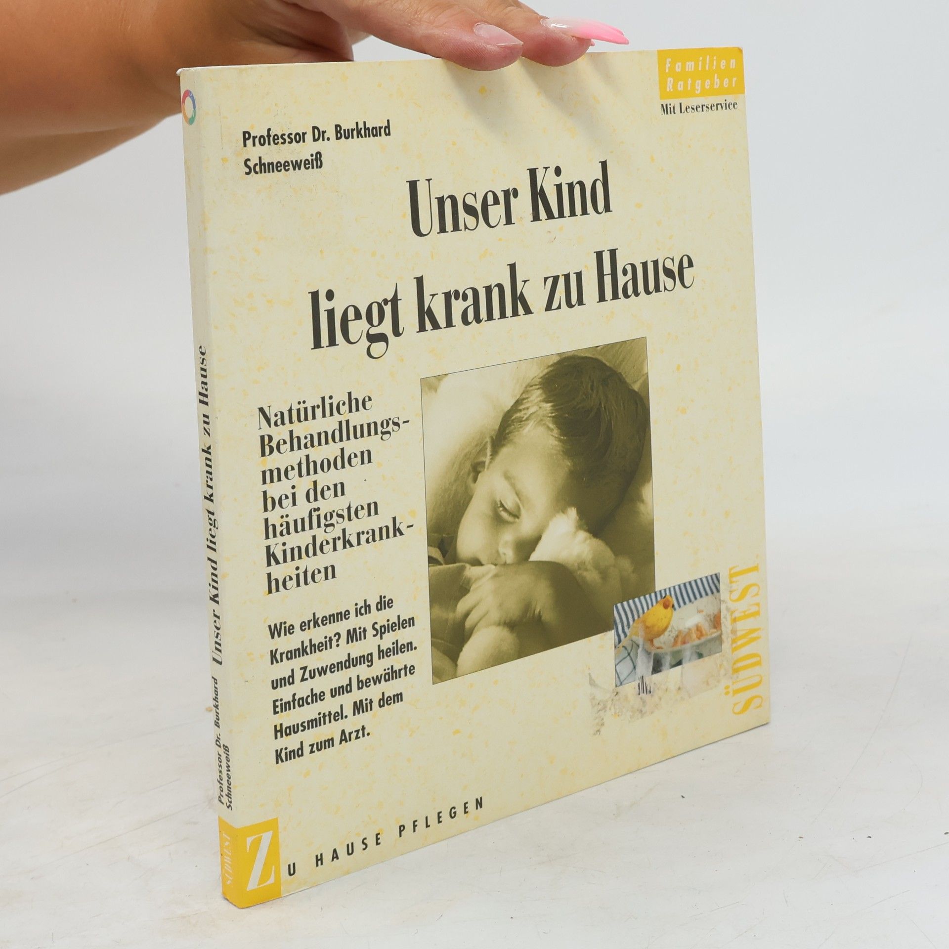 Burkhard Schneeweiß Unser Kind liegt krank zu Hause