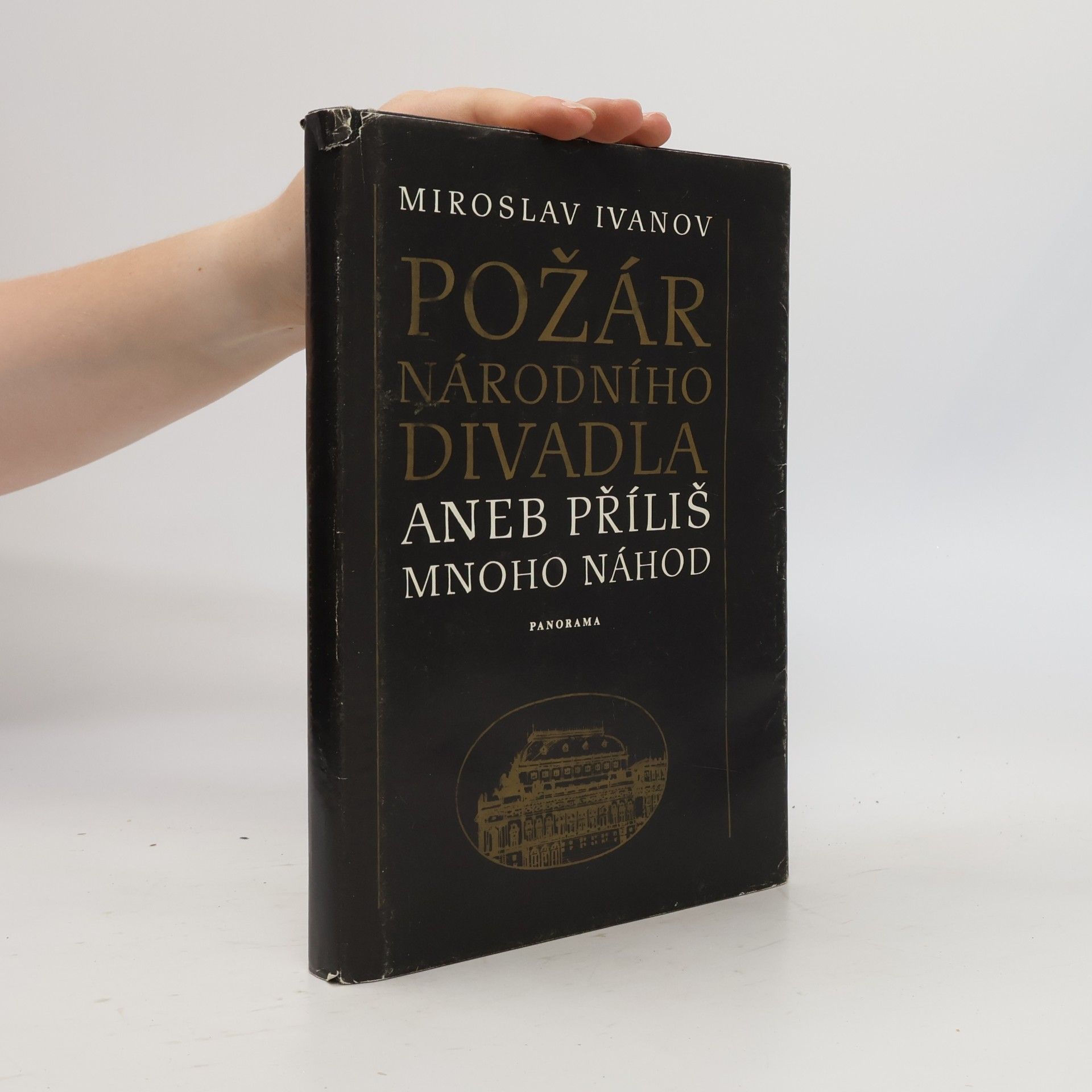 Miroslav Ivanov Požár Národního divadla aneb příliš mnoho náhod