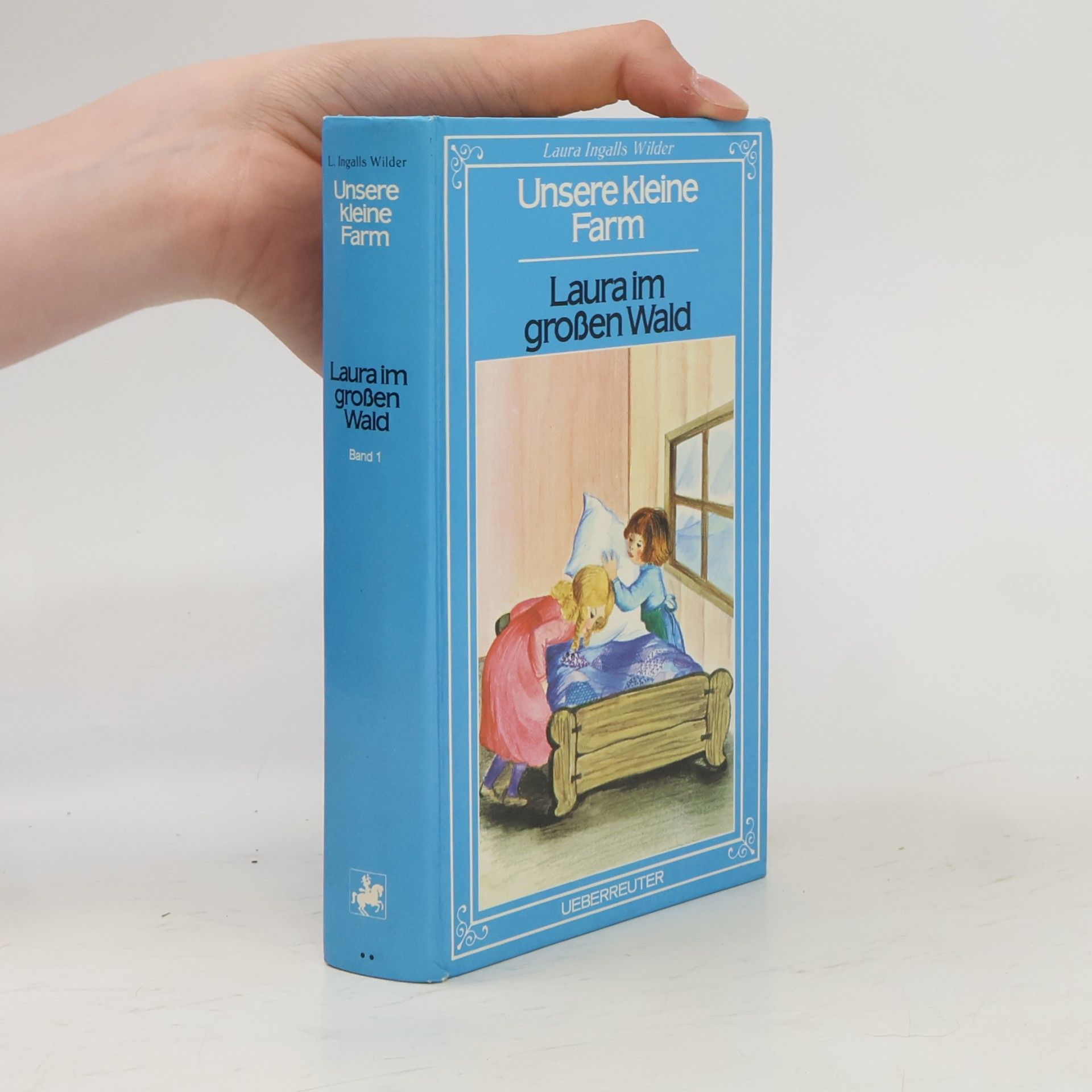 Laura Ingalls Wilder Unsere kleine Farm - 1: Laura im großen Wald