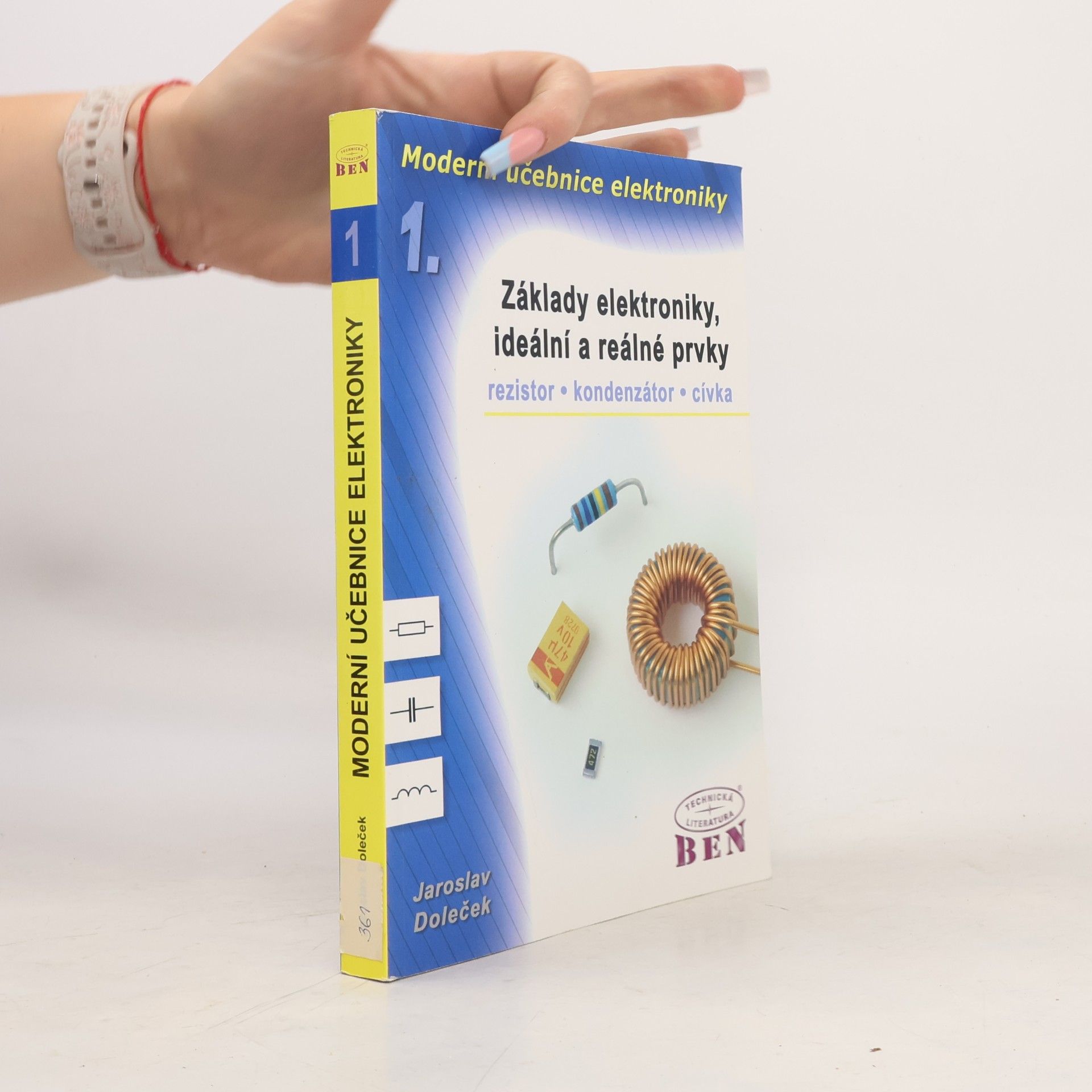 Jaroslav Doleček Moderní učebnice elektroniky. 1. díl, Základy elektroniky, ideální a reálné prvky : rezistor, kondenzátor, cívka