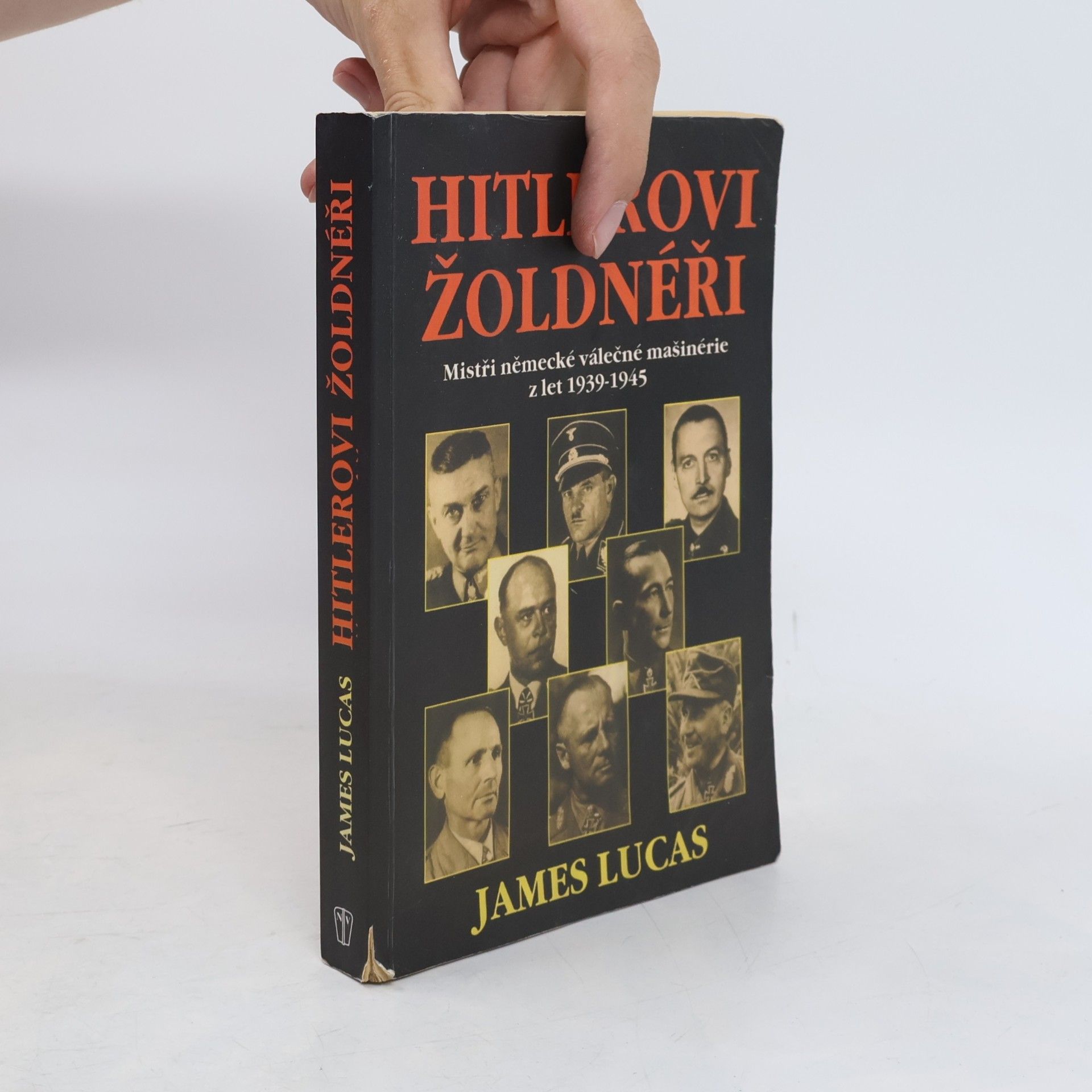 James Lucas Hitlerovi žoldnéři: Mistři německé válečné mašinerie z let 1939-1945