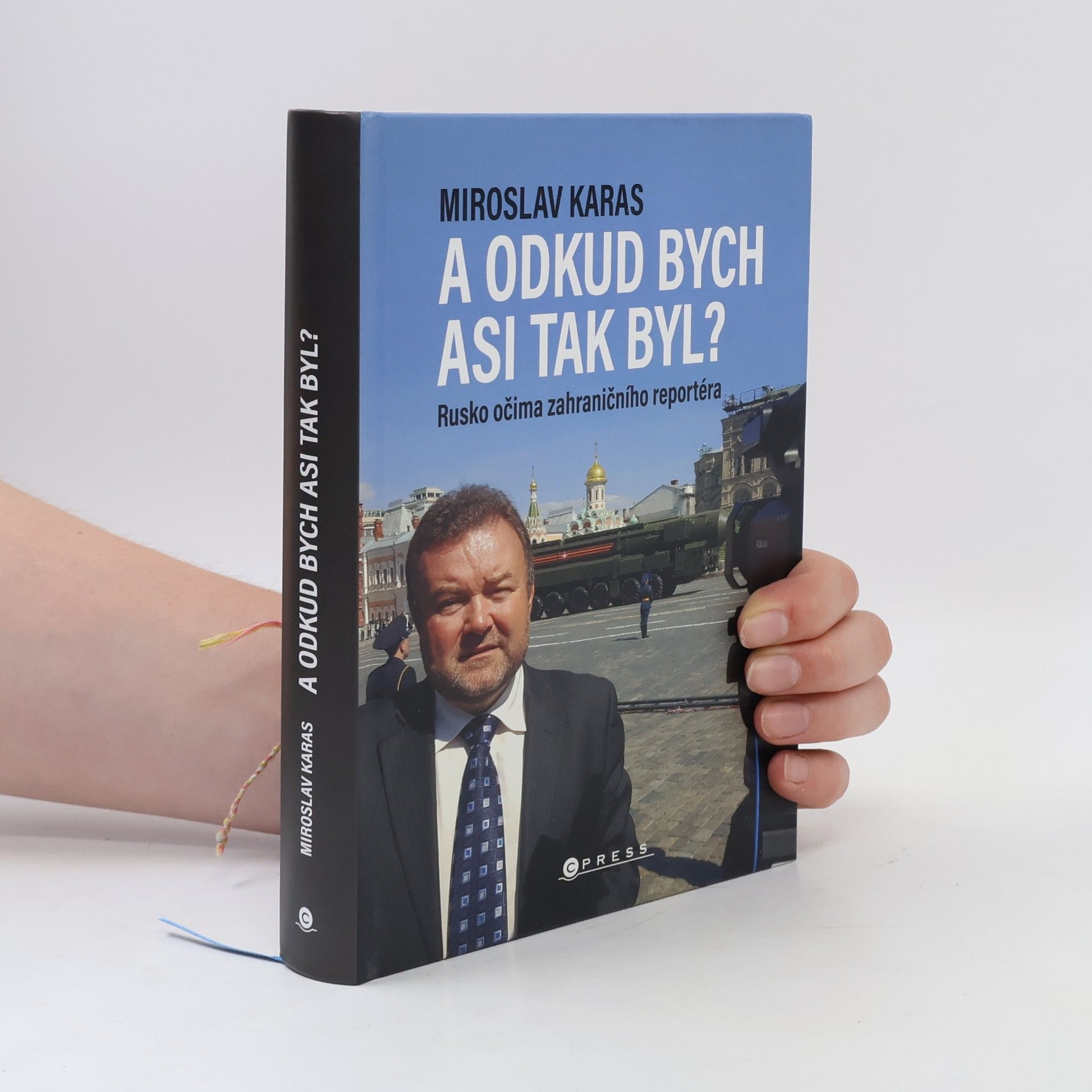 Miroslav Karas A odkud bych asi tak byl? Rusko očima zahraničního reportéra