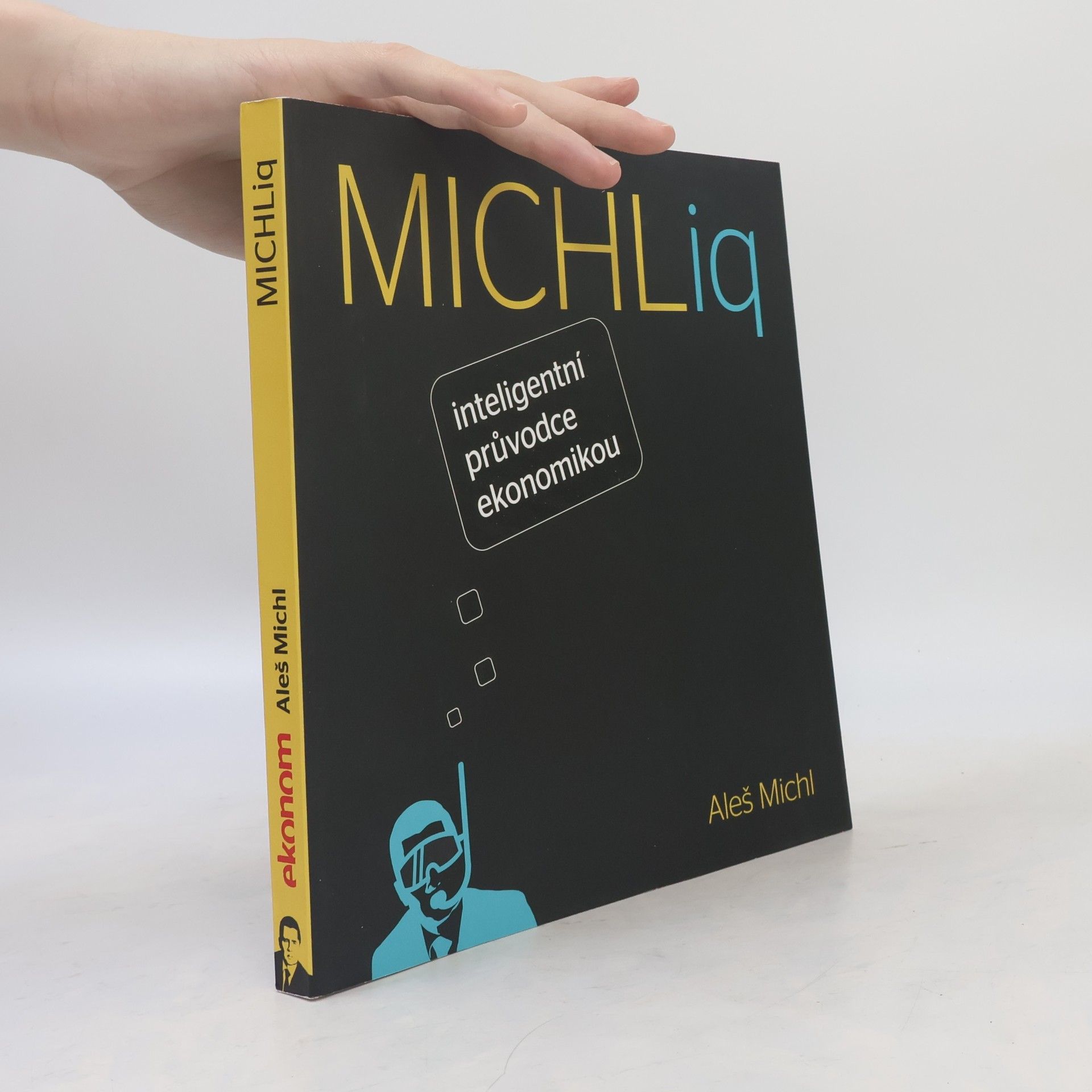 Aleš Michl MICHLiq. Inteligentní průvodce ekonomikou