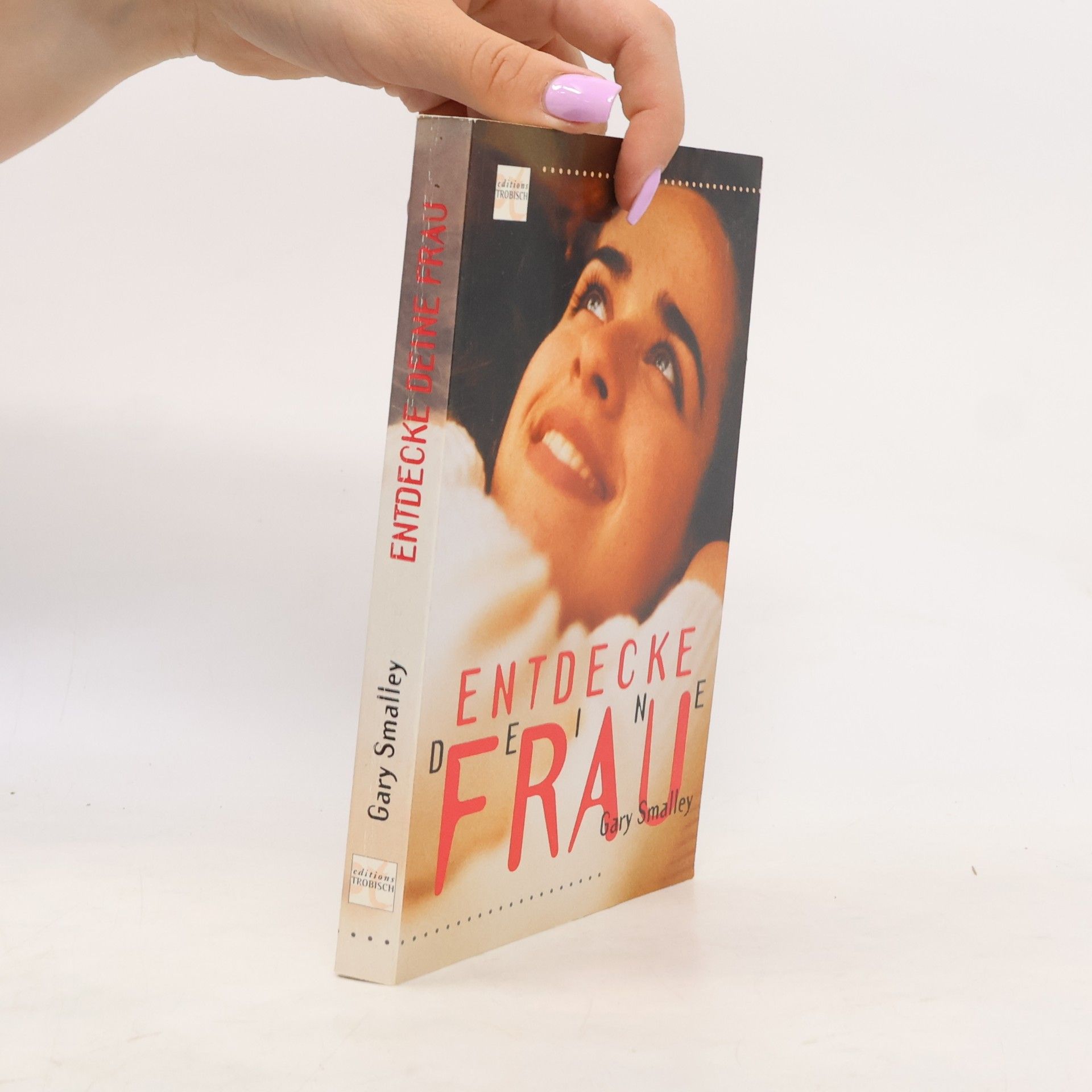 Gary Smalley Entdecke deine Frau