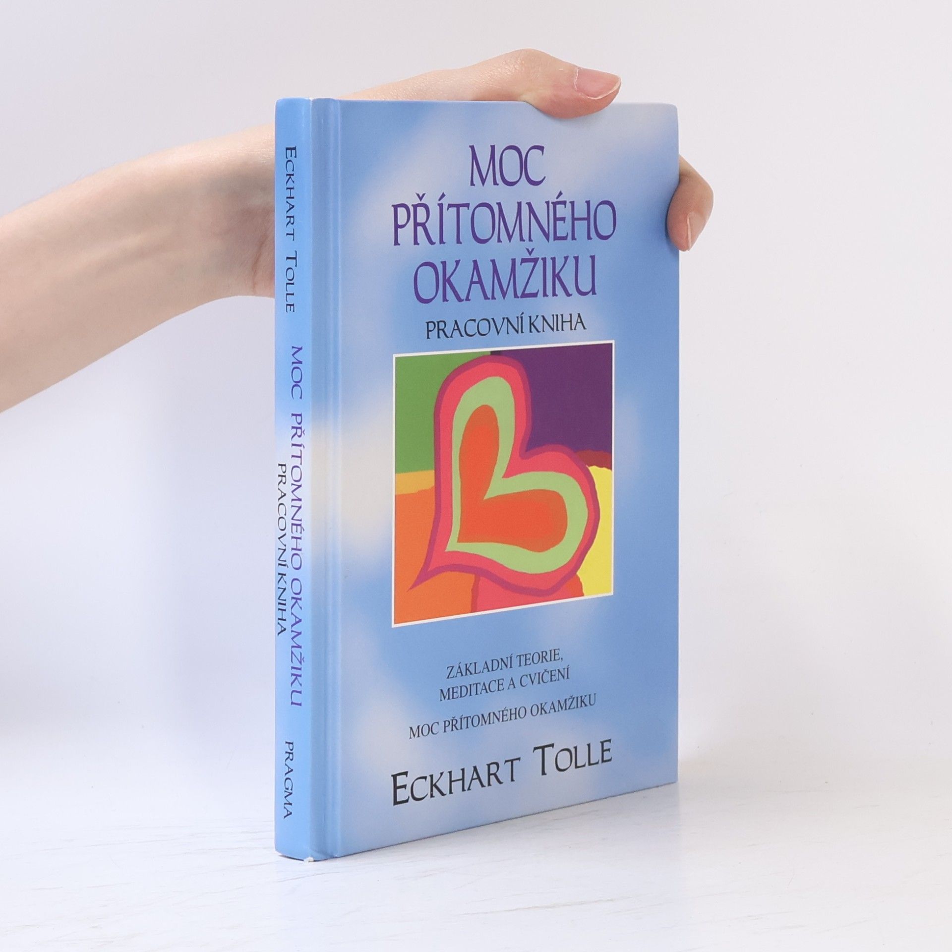 Eckhart Tolle Moc přítomného okamžiku. Pracovní kniha