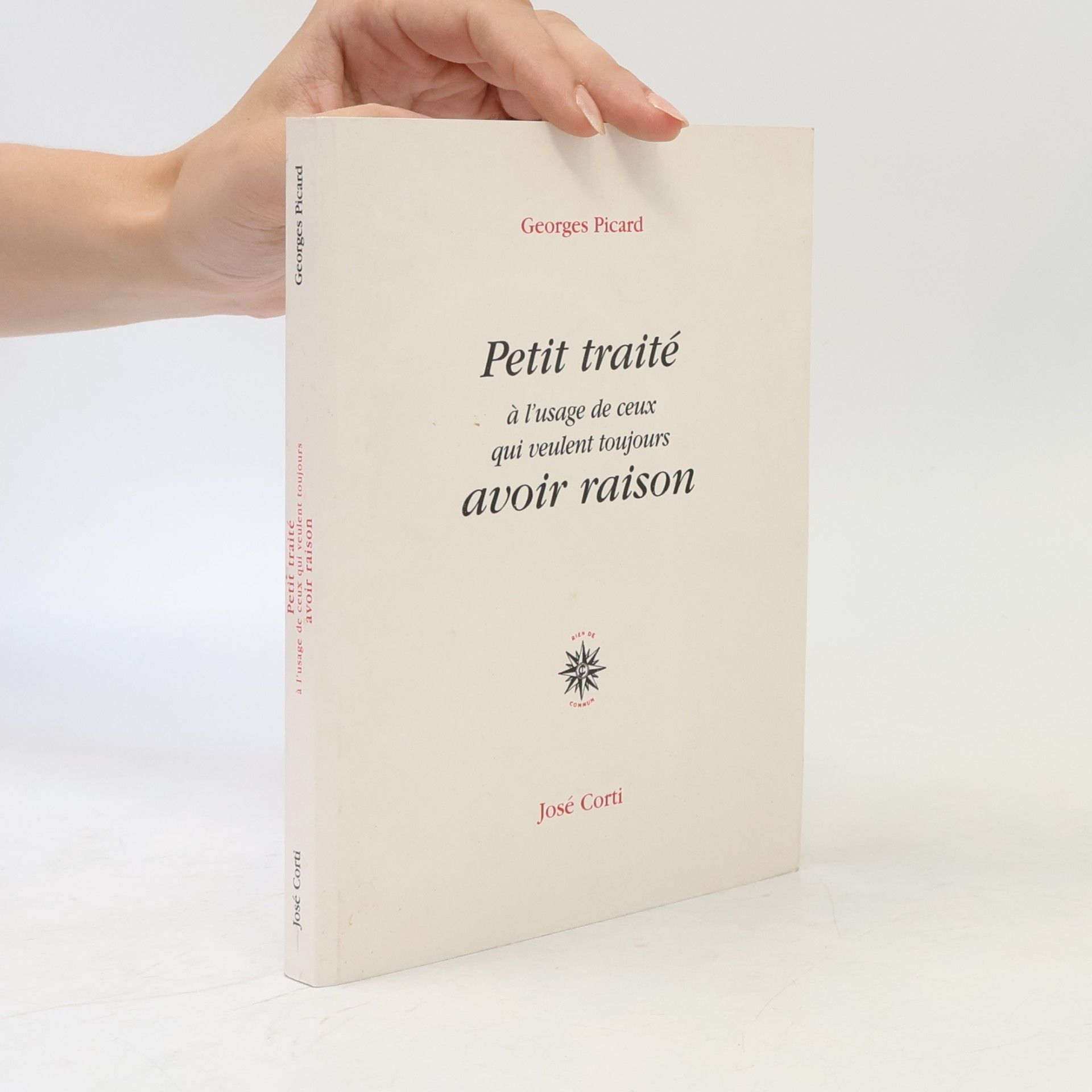 Georges Picard Petit traité à l'usage de ceux qui veulent toujours avoir raison