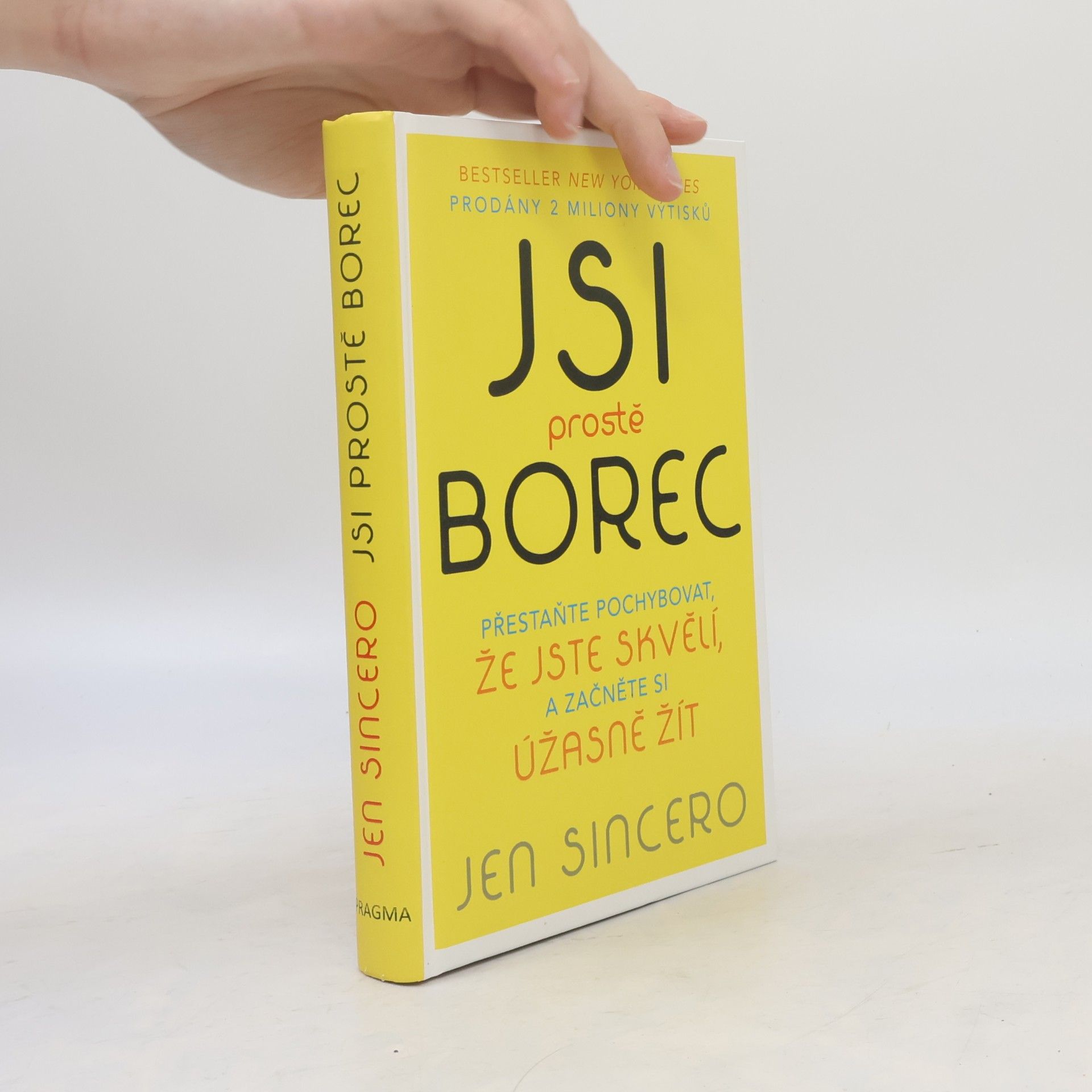 Jen Sincero Jsi prostě borec: Přestaňte pochybovat, že jste skvělí, a začněte si úžasně žít