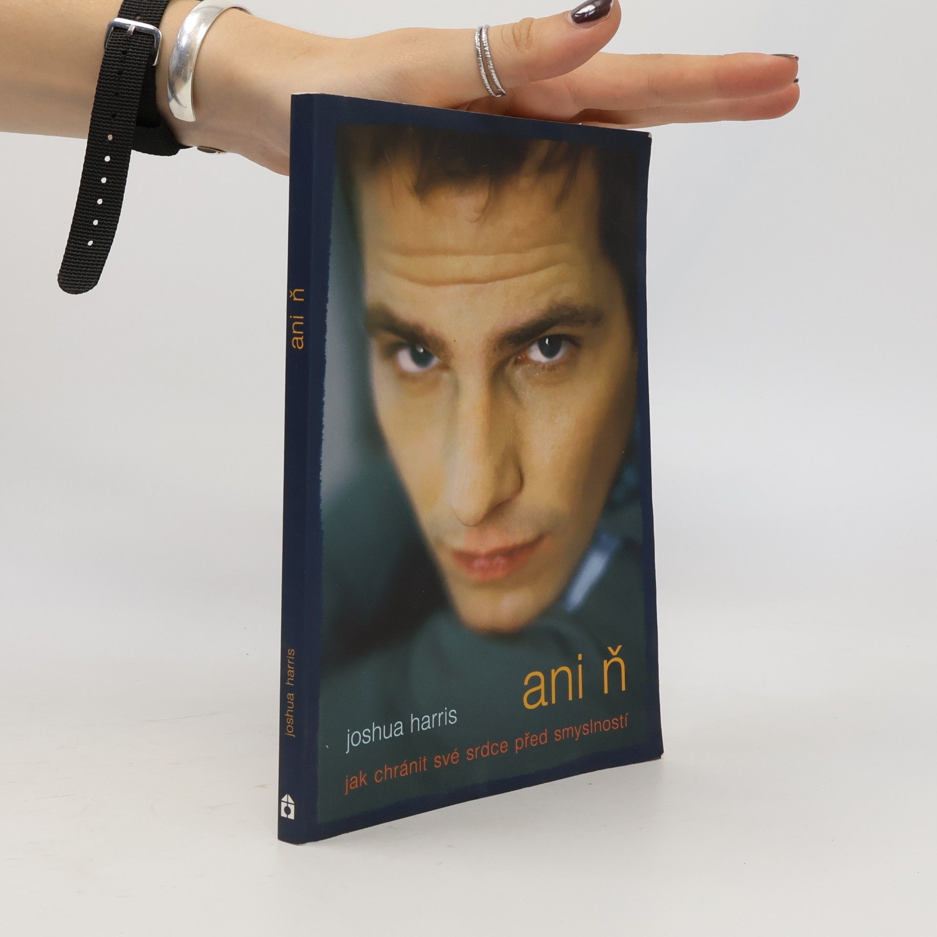 Joshua Harris Ani ň - jak chránit své srdce před smyslností