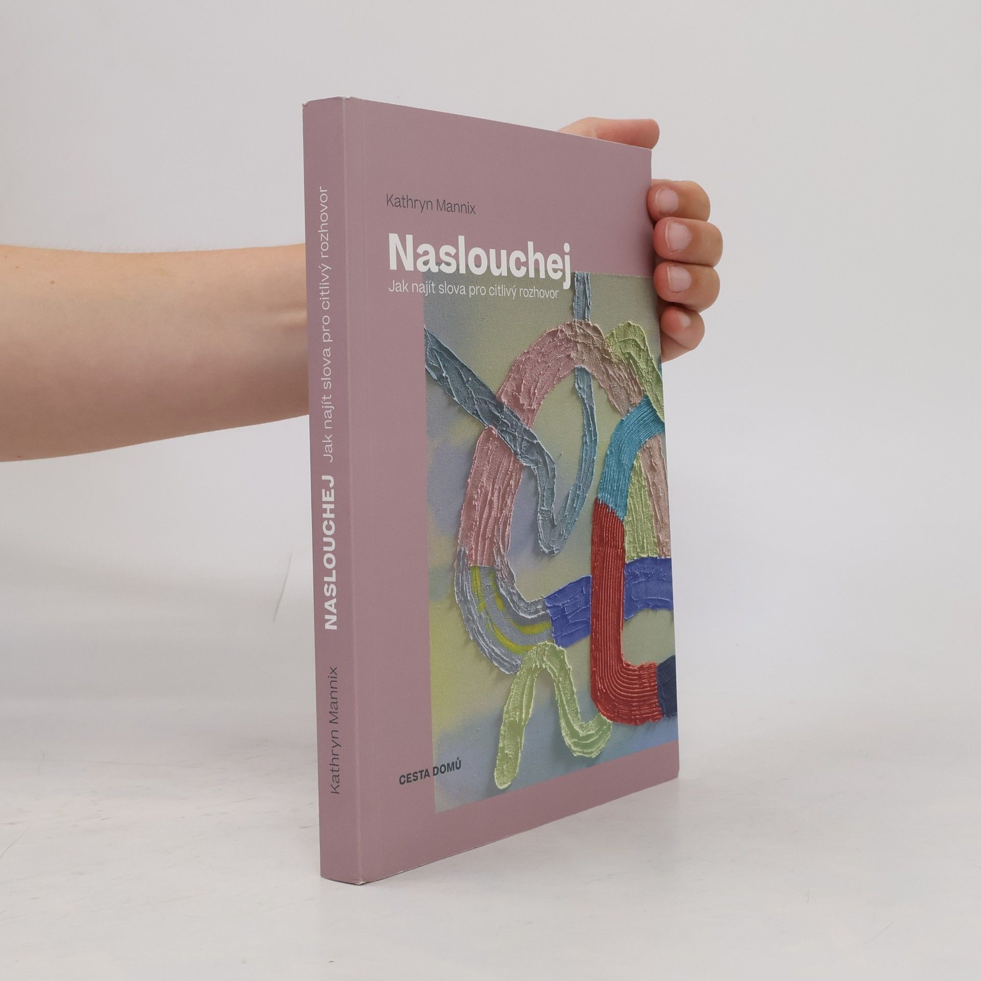 Naslouchej. Jak najít slova pro citlivý rozhovor.