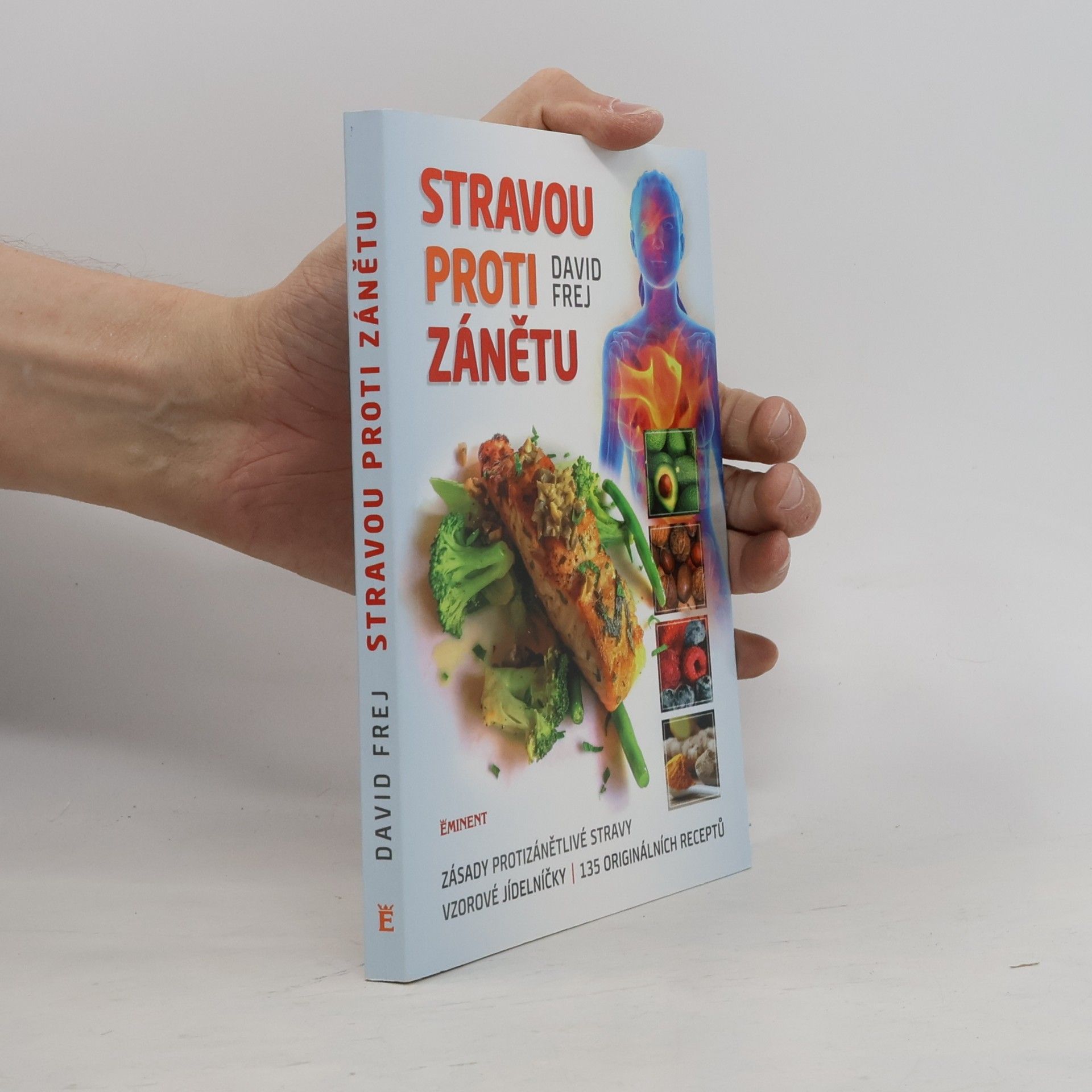 Jona Friedri Stravou proti zánětu. Zásady protizánětlivé stravy, vzorové jídelníčky, 135 originálních receptů
