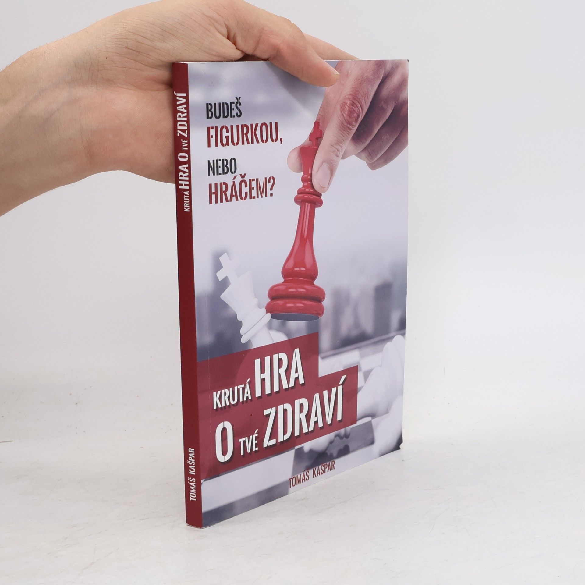 Tomáš Kašpar Krutá hra o tvé zdraví. Budeš figurkou, nebo hráčem?