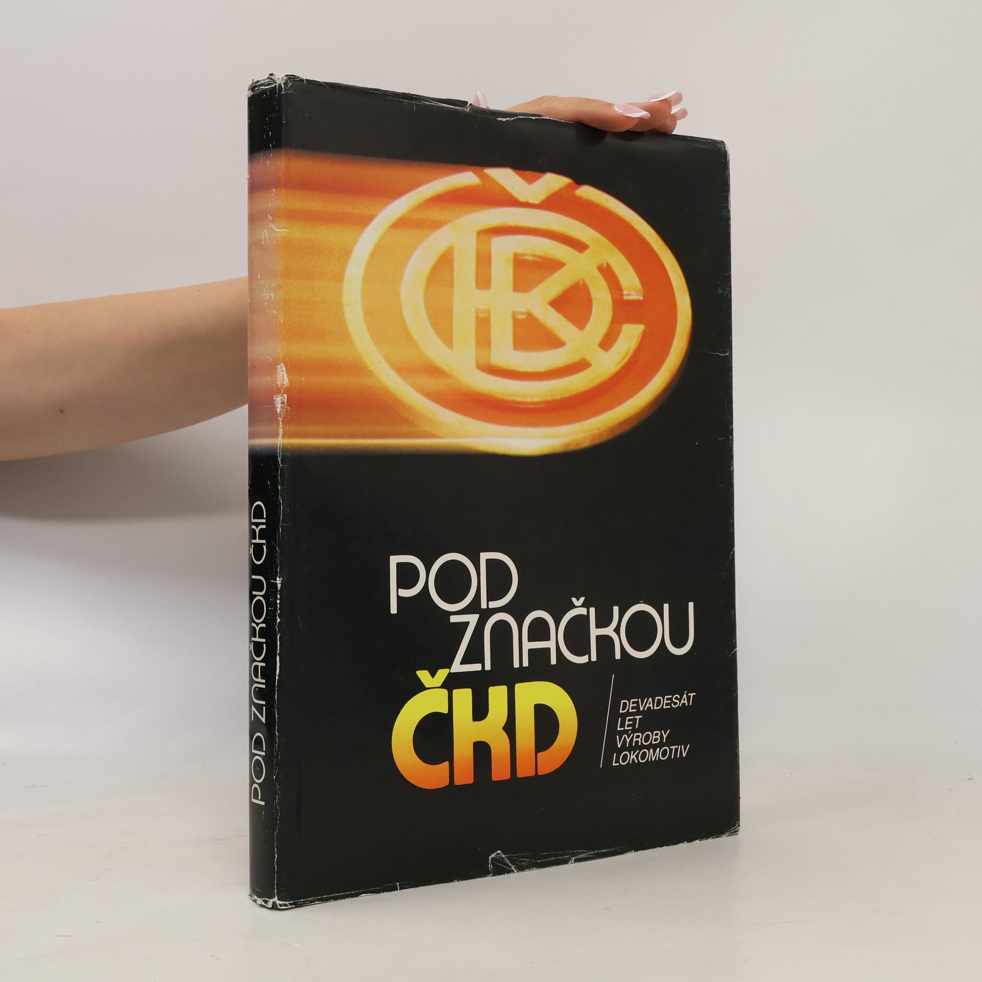 Bohumil Skála Pod značkou ČKD. Devadesát let výroby lokomotiv
