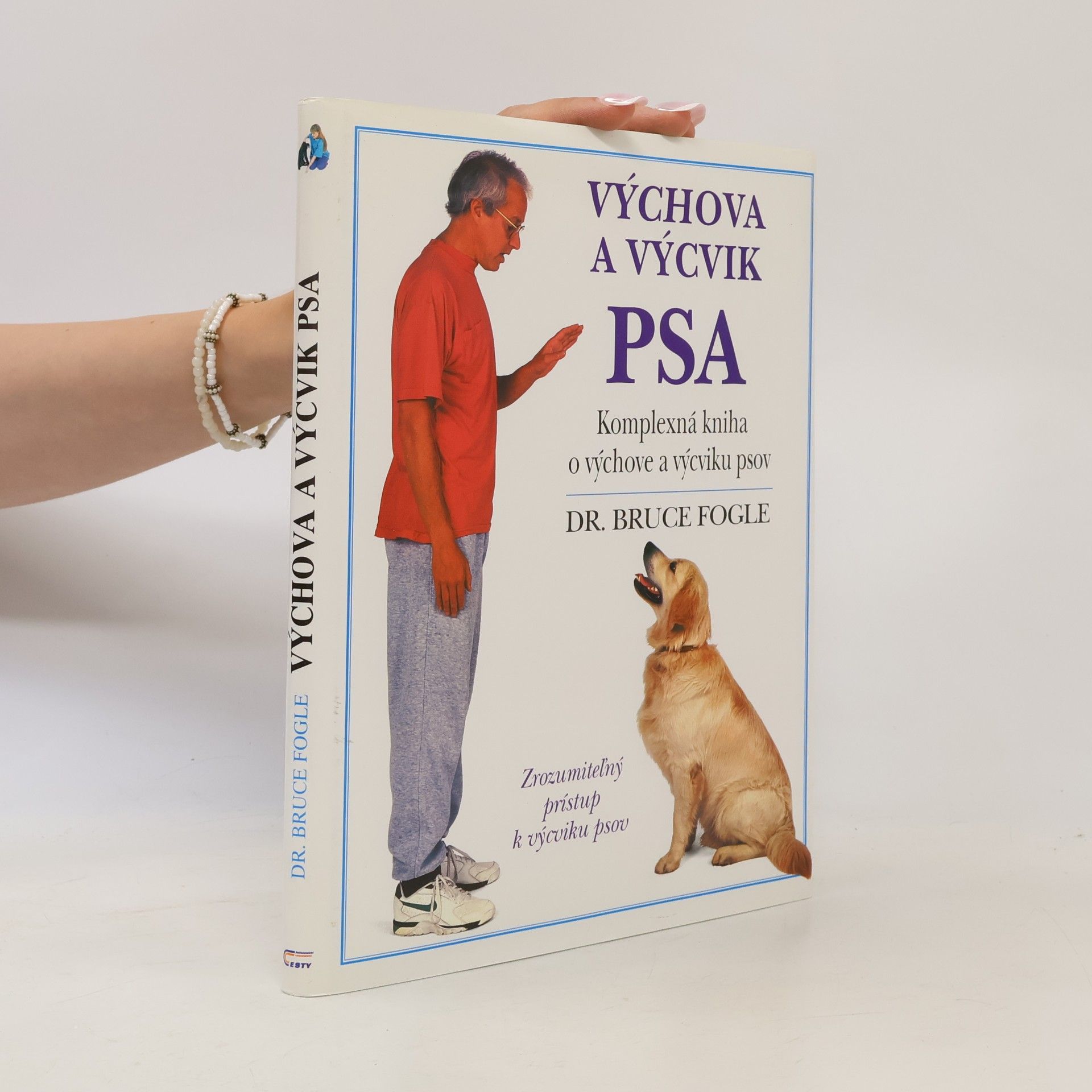 Bruce Fogle Výchova a výcvik psa. Kompletní kniha o výchově a výcviku psů všech věkových kategorií
