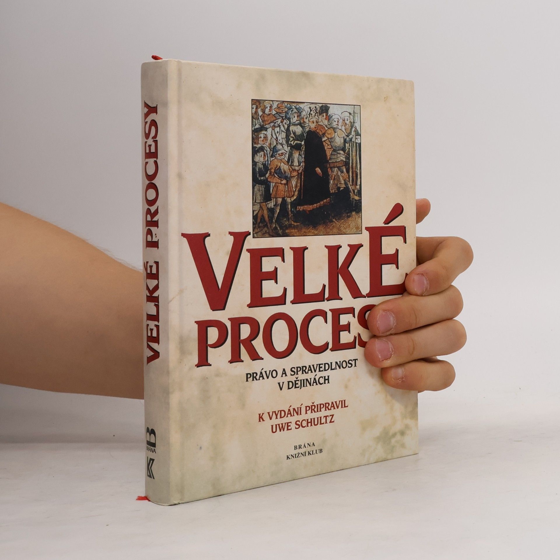 Uwe Schultz Velké procesy. Právo a spravedlnost v dějinách.