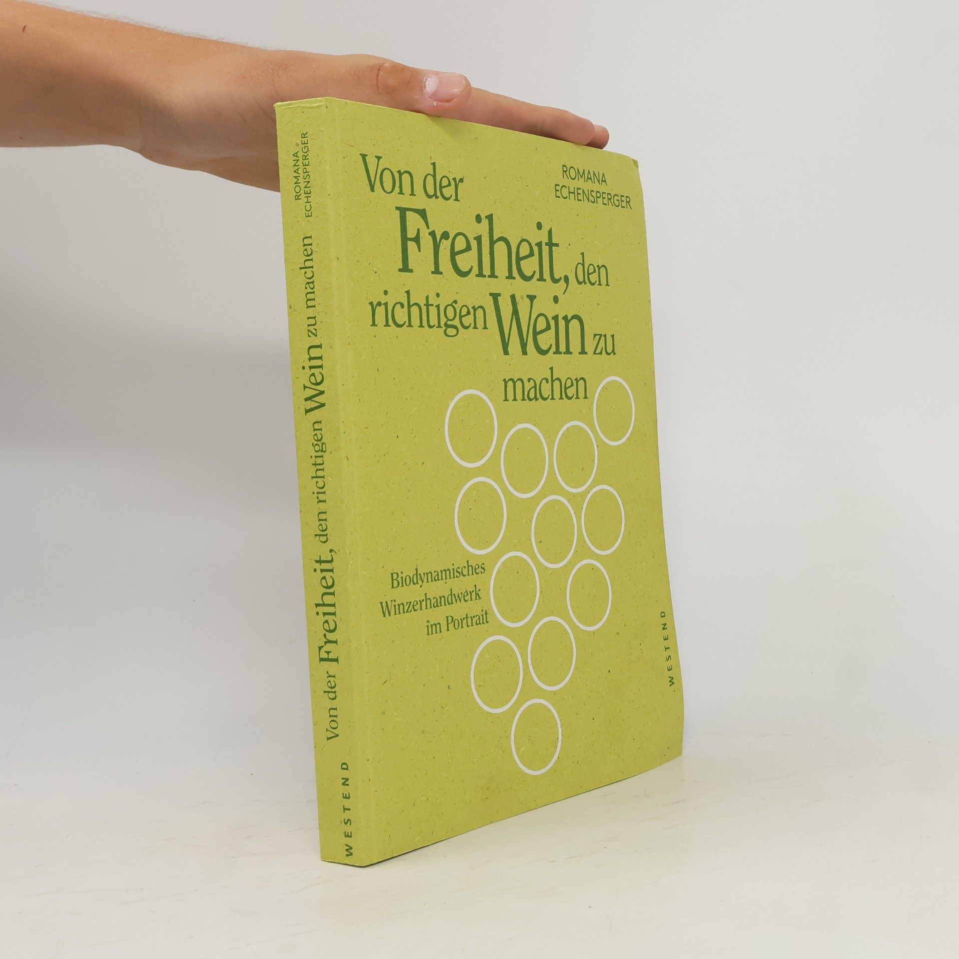 Romana Echensperger Von der Freiheit, den richtigen Wein zu machen