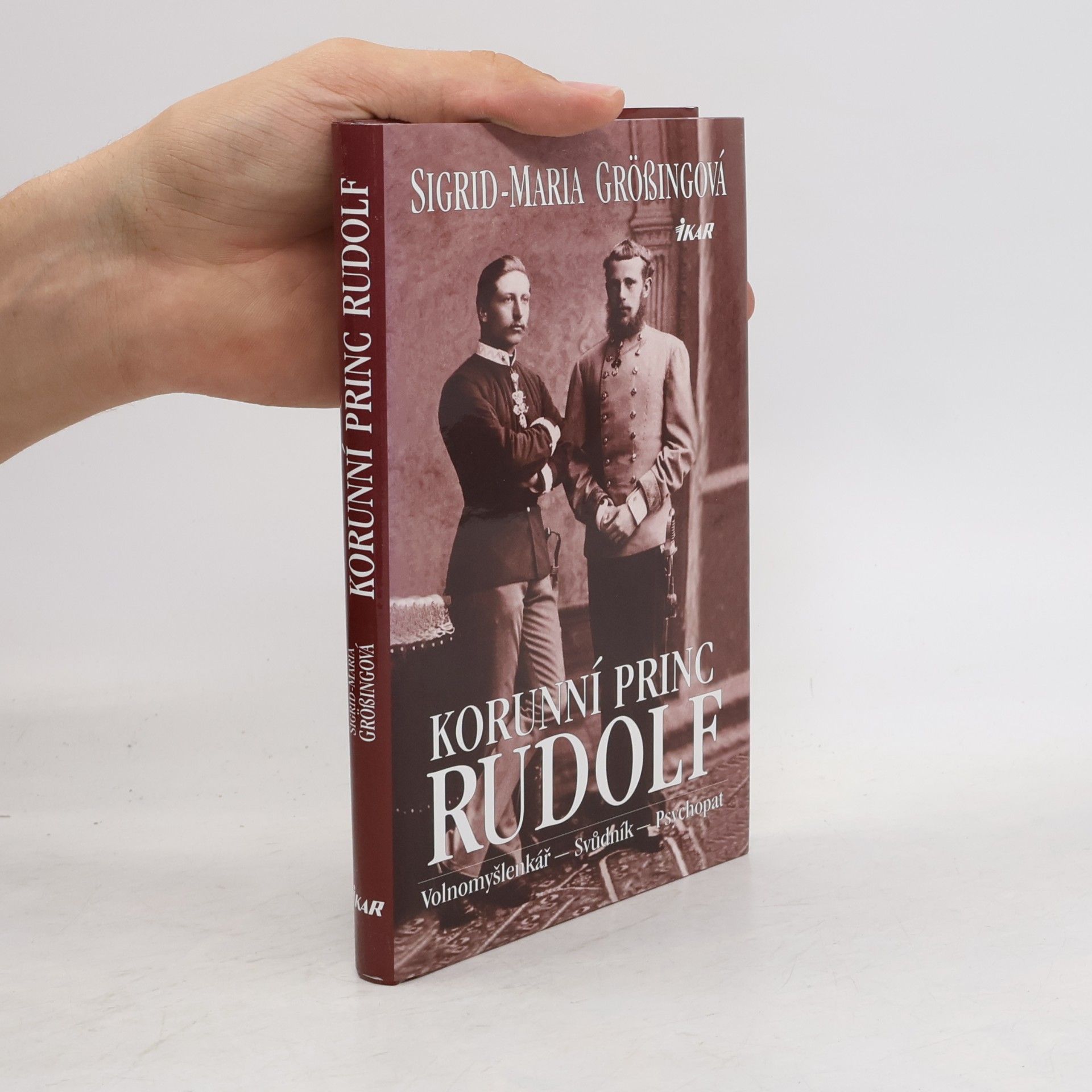 Korunní princ Rudolf: Volnomyšlenkář - svůdník - psychopat