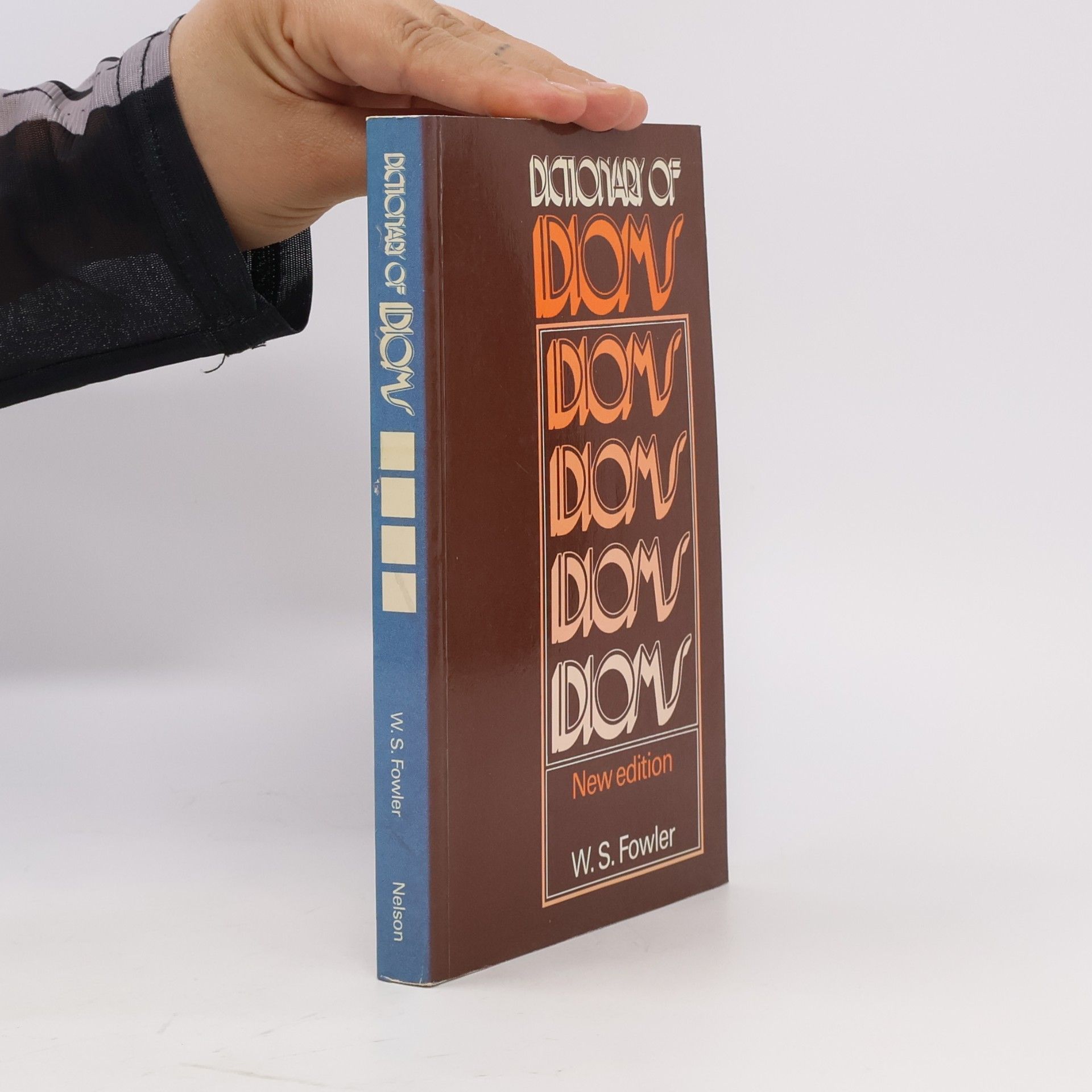 W. S. Fowler Dictionary of Idioms