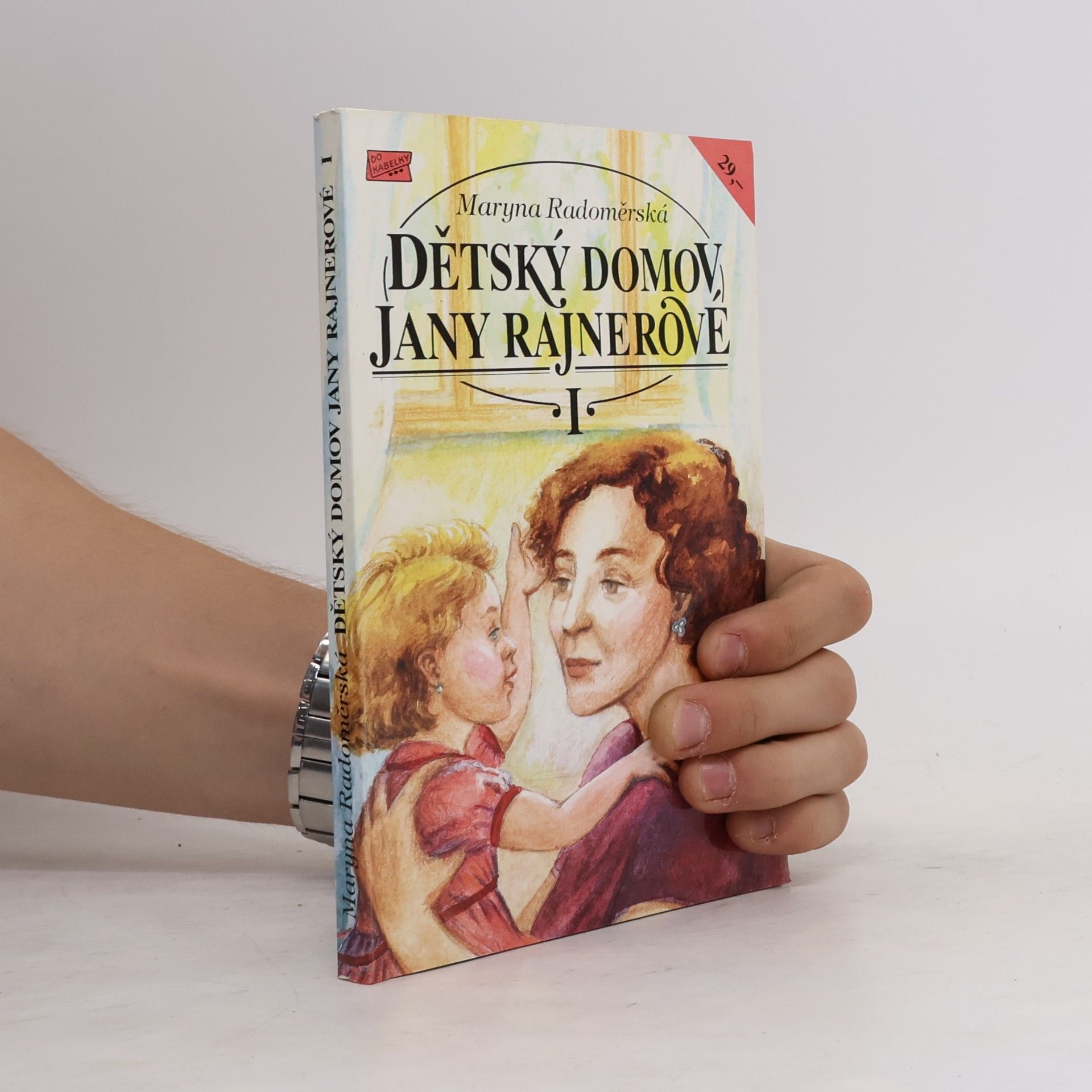 Maryna Radoměrská Dětský domov Jany Rajnerové. I. díl