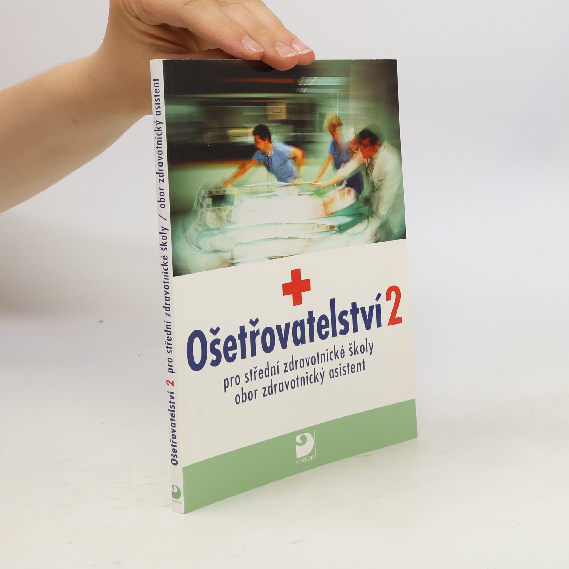 Jana Uhrová Ošetřovatelství 2 - pro střední zdravotnické školy, obor zdravotnický asistent