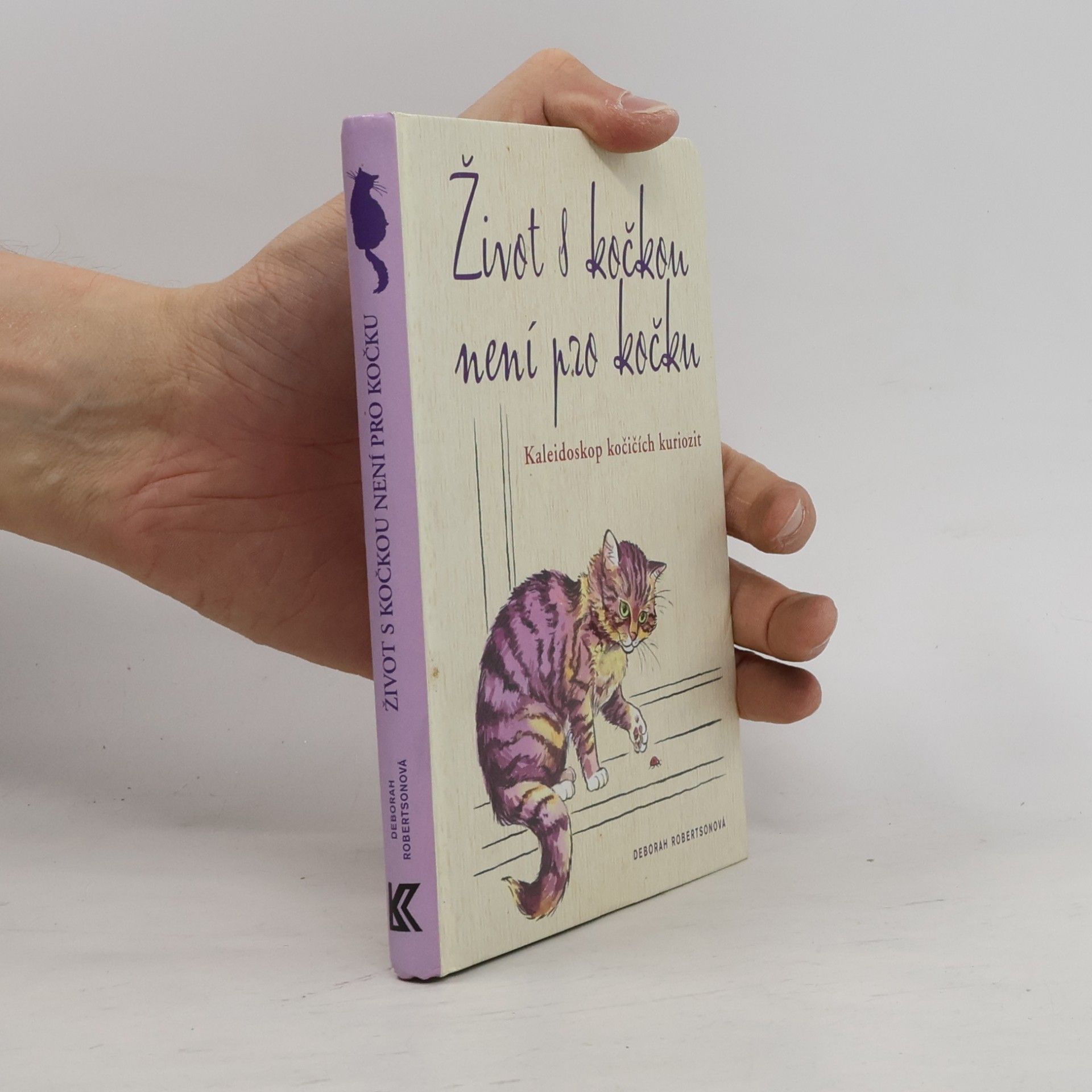 Deborah Robertson Život s kočkou není pro kočku. Kaleidoskop kočičích kuriozit