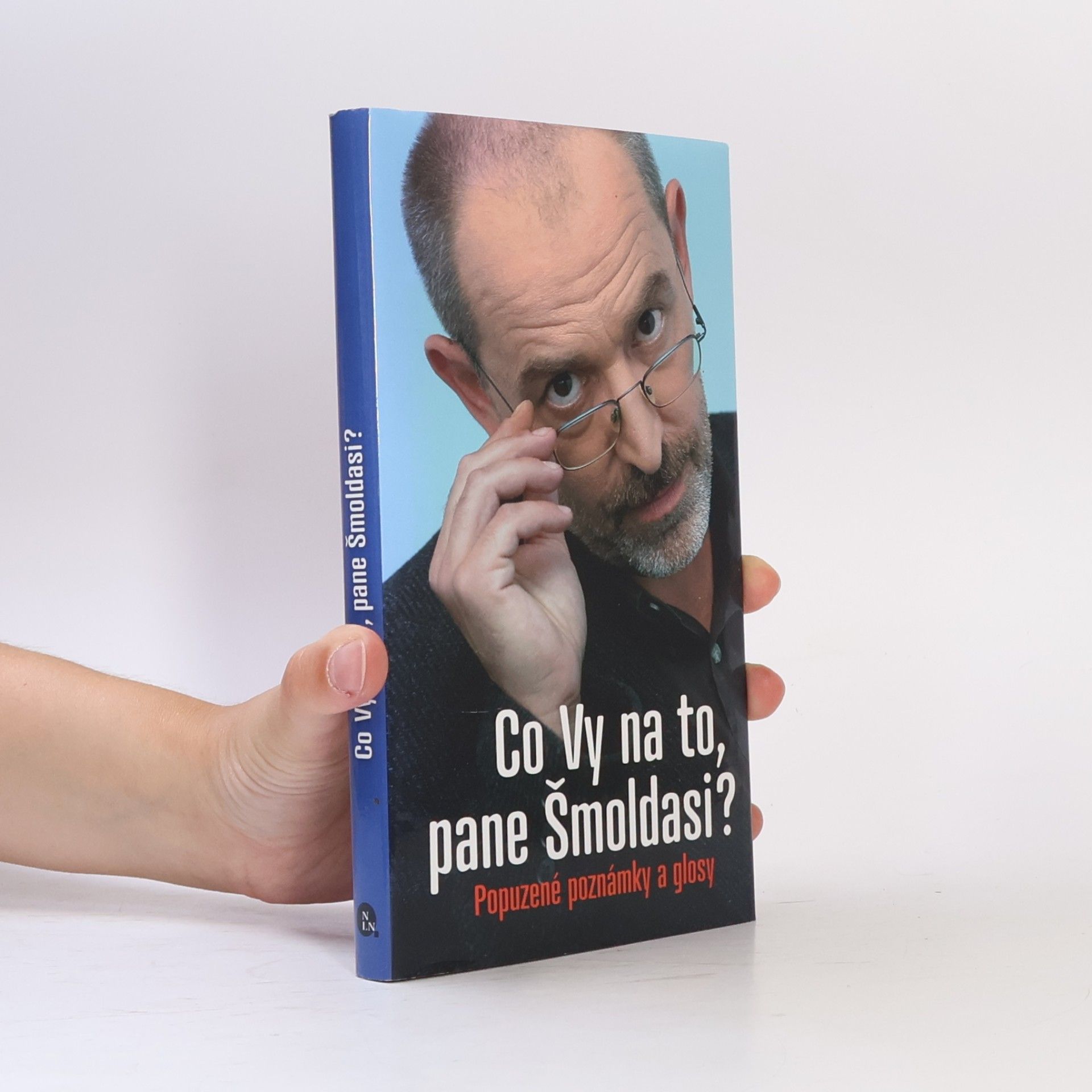 Ivo Šmoldas Co Vy na to, pane Šmoldasi? Popuzené poznámky a glosy