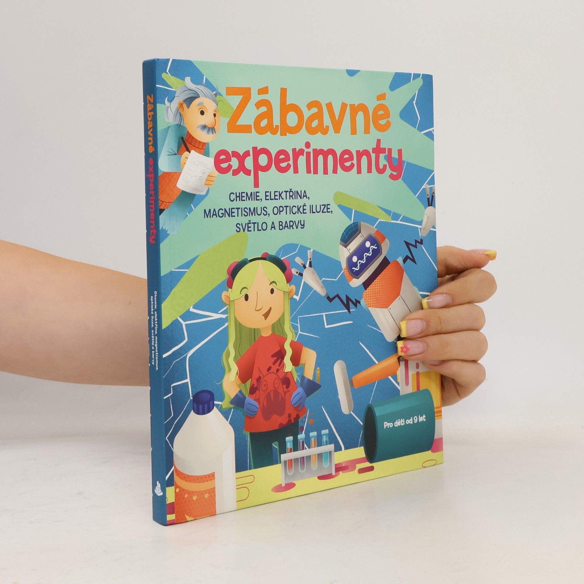 Jana Ohnesorg Zábavné experimenty : chemie, elektřina a magnetismus, optické iluze, světlo a barvy