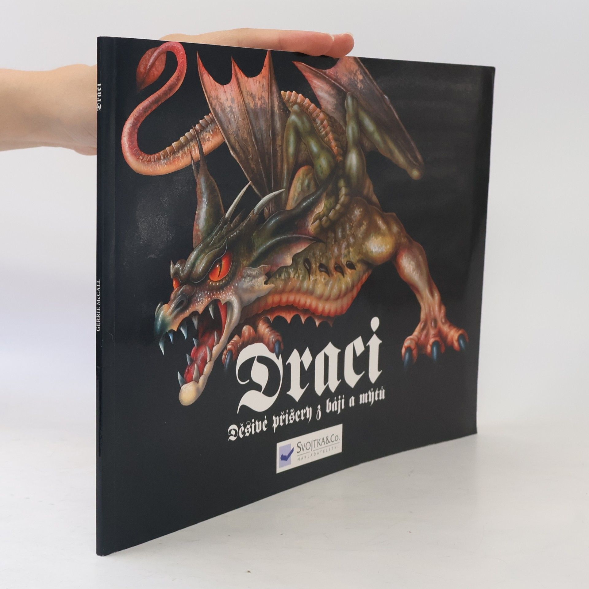 Gerrie McCall Draci. Děsivé příšery z bájí a mýtů