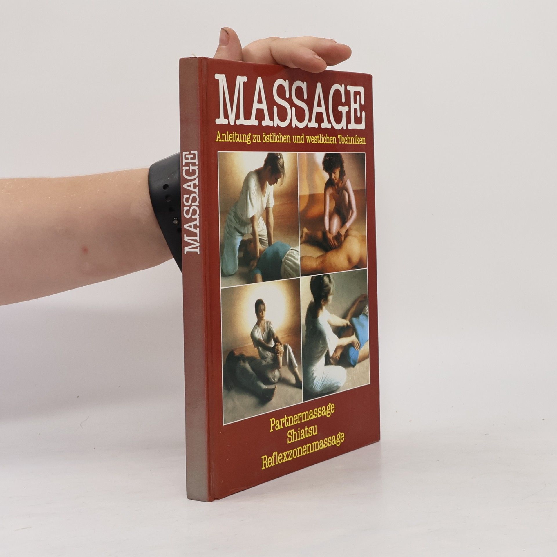 Autorenkollektiv Massage. Anleitung zu östlichen und westlichen Techniken