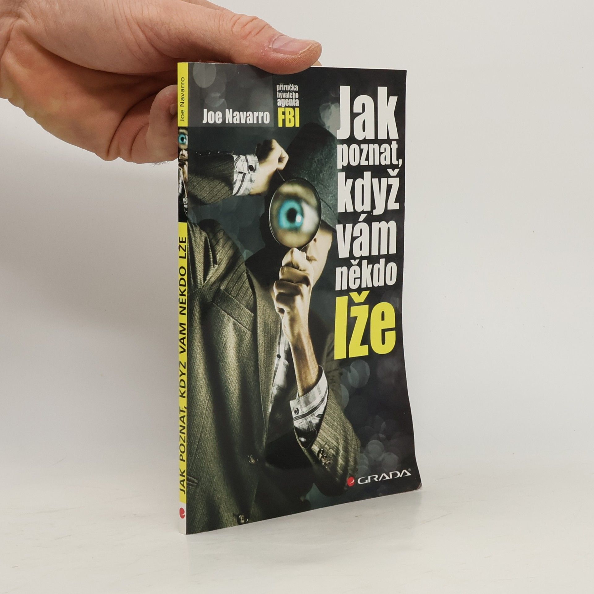 Joe Navarro Jak poznat, když vám někdo lže : příručka bývalého experta FBI