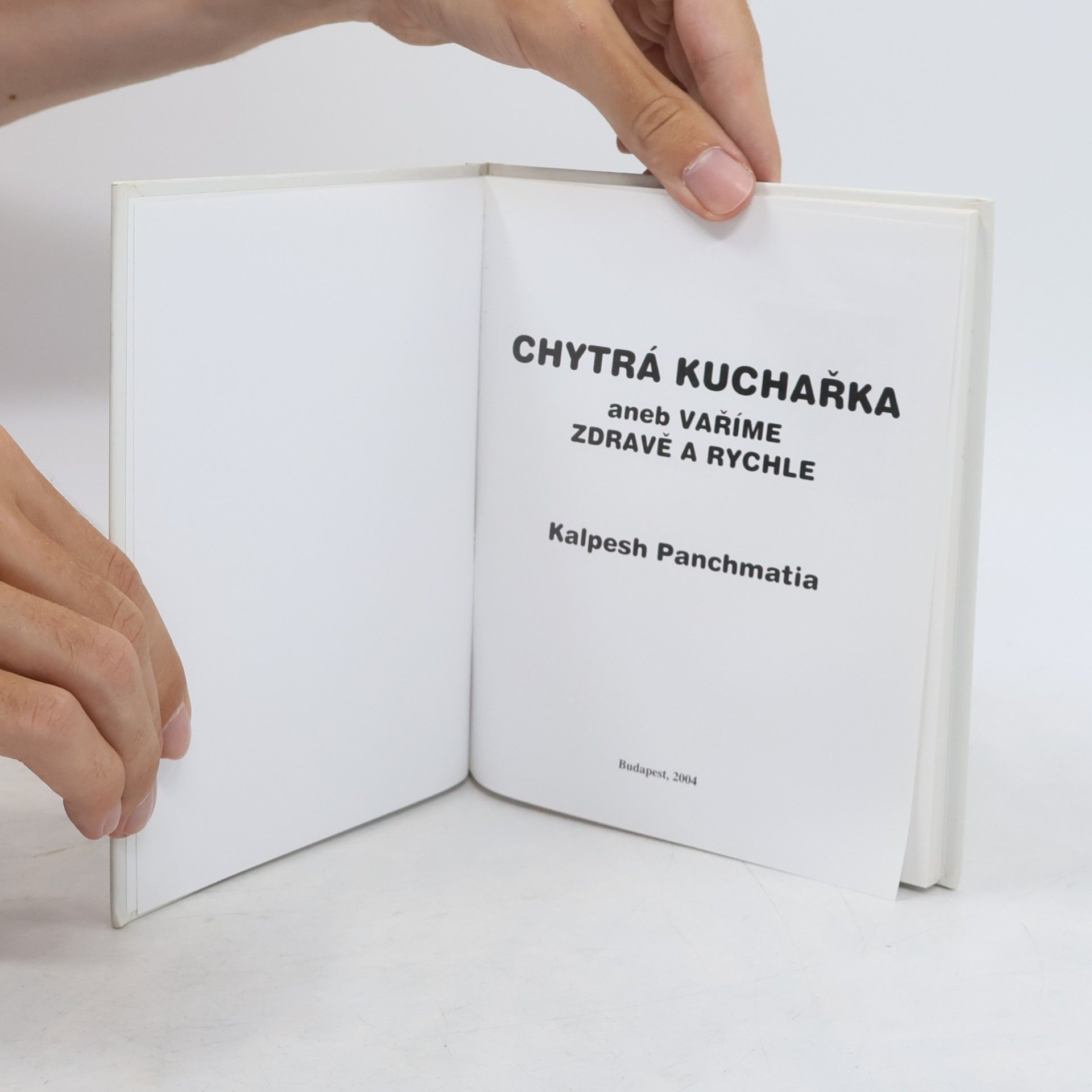 Kalpesh Panchmatia Chytrá kuchařka aneb vaříme zdravě a rychle