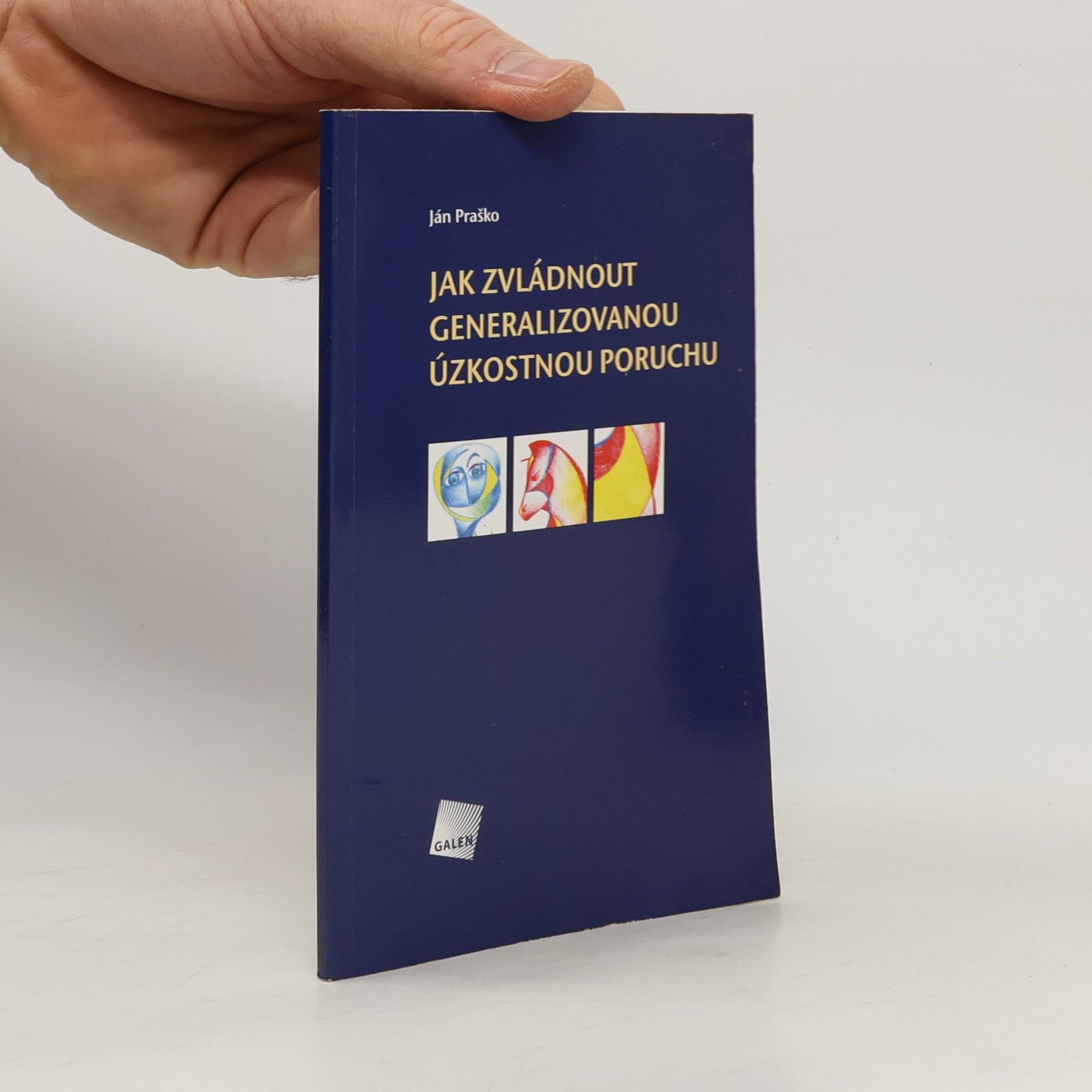 Ján Praško Jak zvládnout generalizovanou úzkostnou poruchu