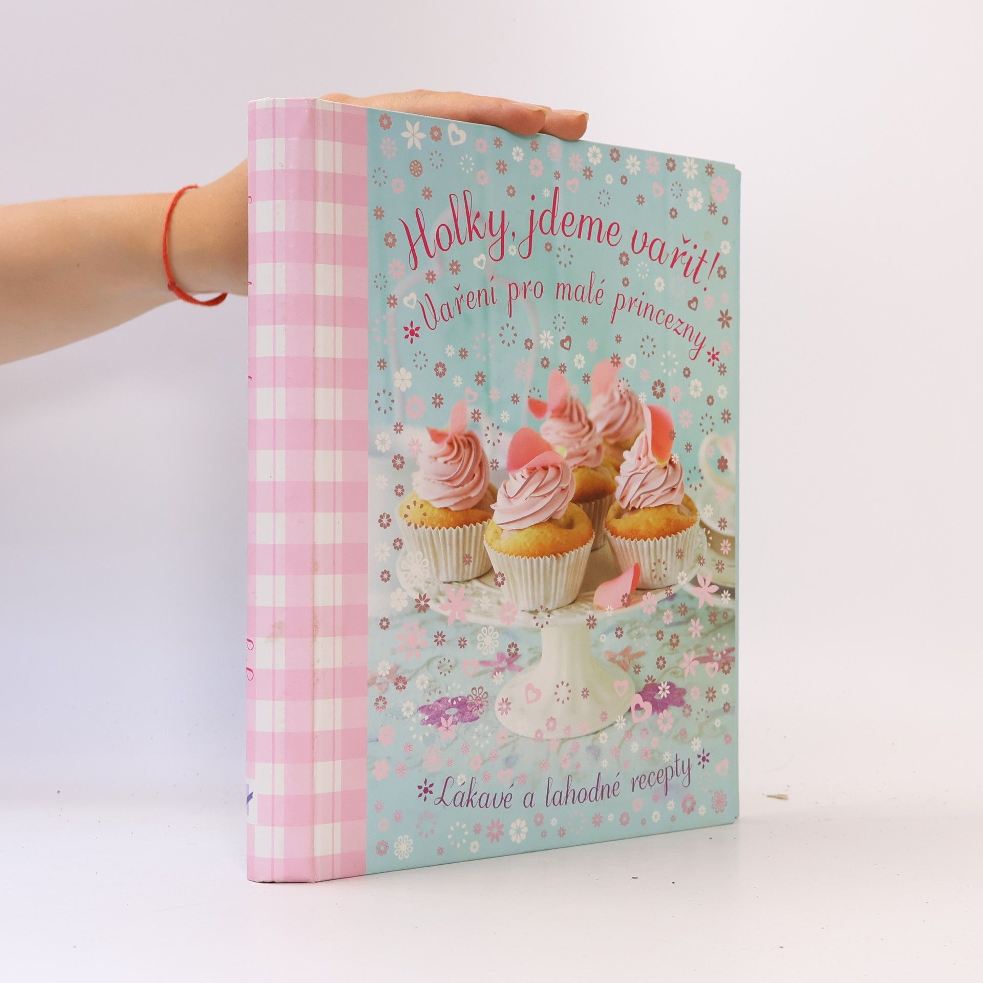Mahulena Červená Holky, jdeme vařit! : vaření pro malé princezny : [lákavé a lahodné recepty]
