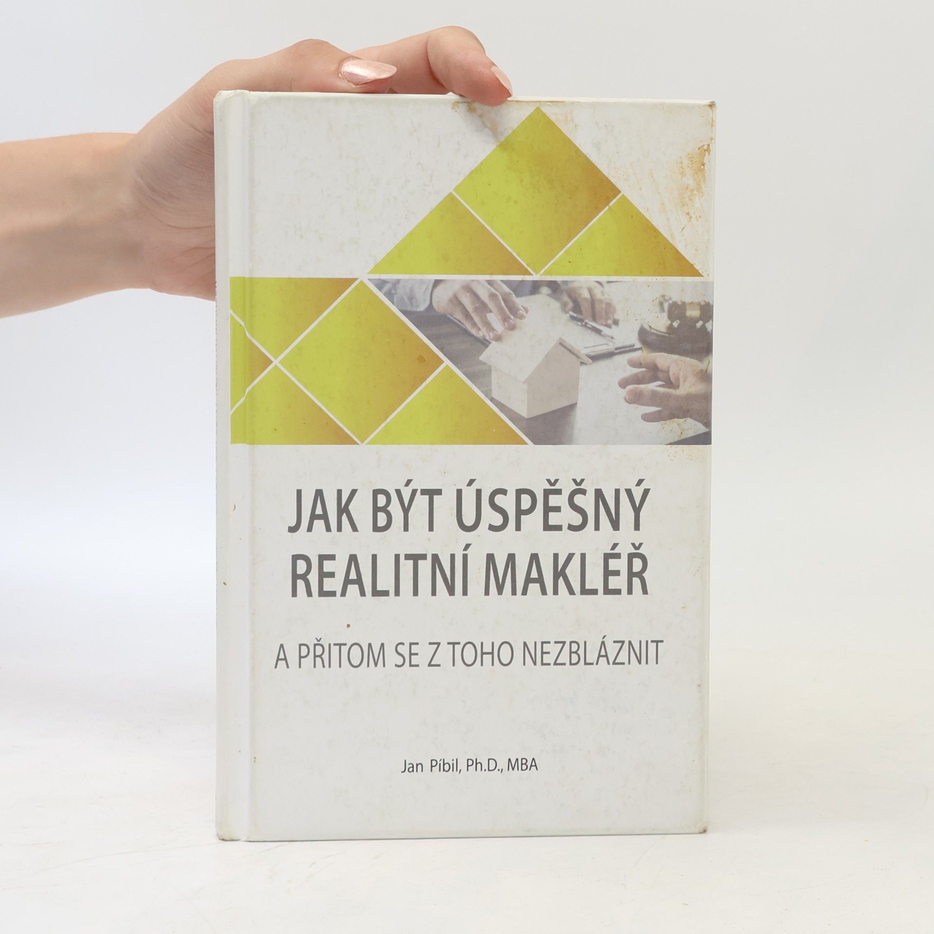 Jan Píbil Jak být úspěšný realitní makléř : a přitom se z toho nezbláznit