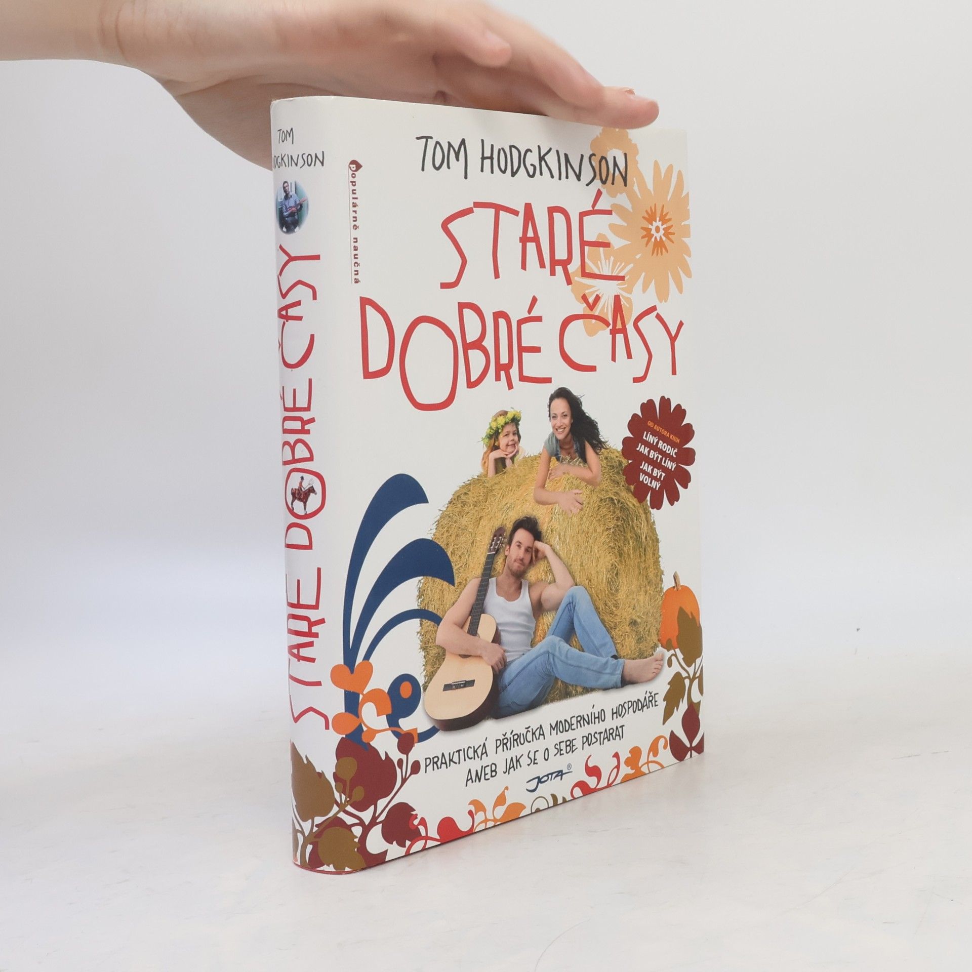 Tom Hodgkinson Staré dobré časy: Praktická příručka moderního hospodáře, aneb, jak se o sebe postarat
