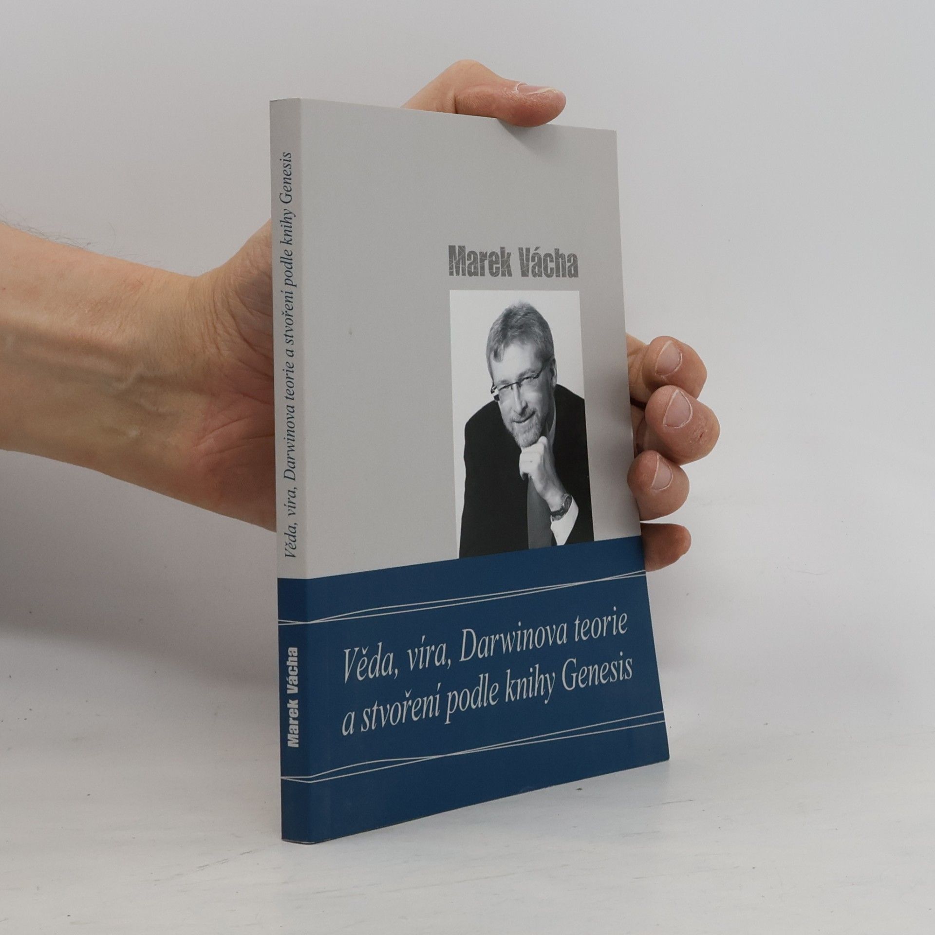 Marek Vácha Věda, víra, Darwinova teorie a stvoření podle knihy Genesis