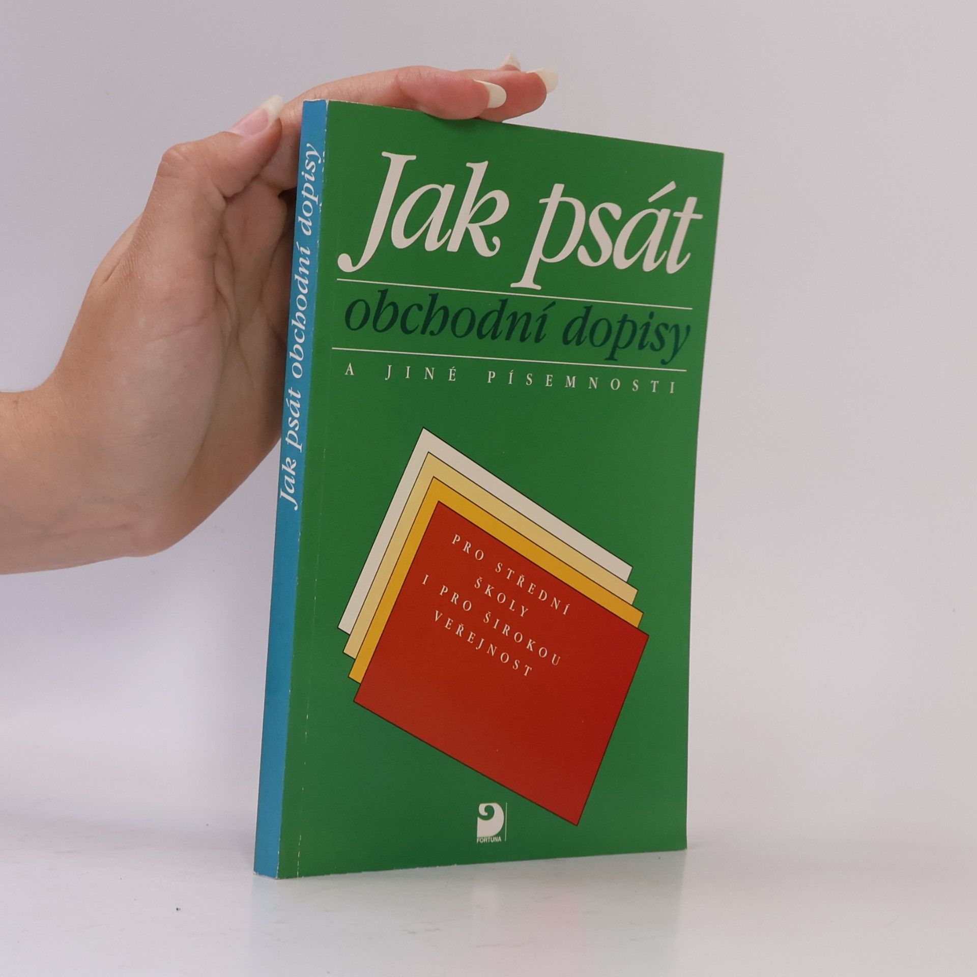 Olga Kuldová Jak psát obchodní dopisy a jiné písemnosti. Pro střední školy i pro širokou veřejnost