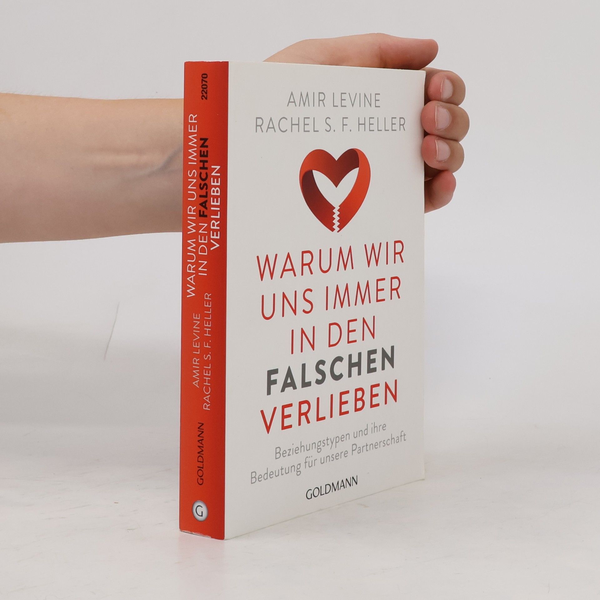 Amir Levine Warum wir uns immer in den Falschen verlieben