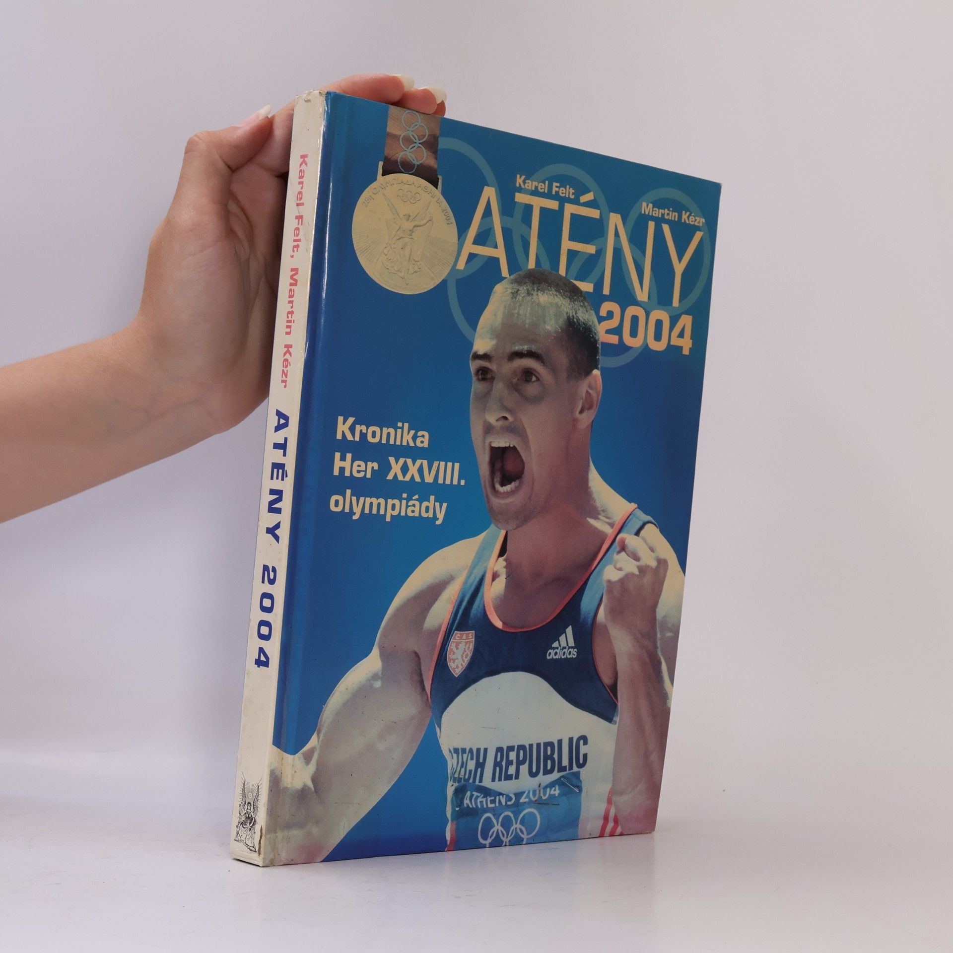 Karel Felt Atény 2004. Kronika her XXVIII. olympiády