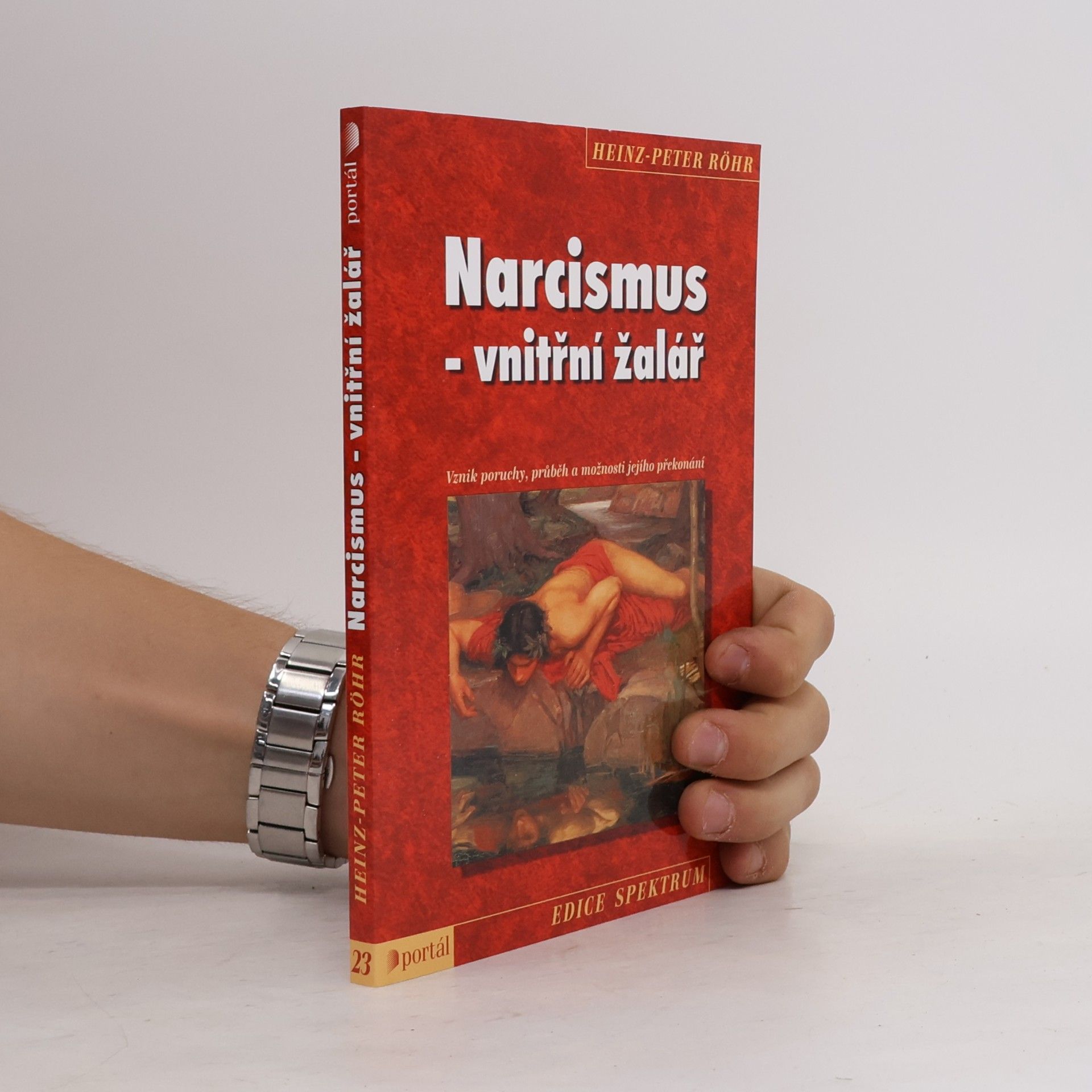 Heinz-Peter Röhr Narcismus - vnitřní žalář. Vznik poruchy, průběh a možnosti jejího překonání