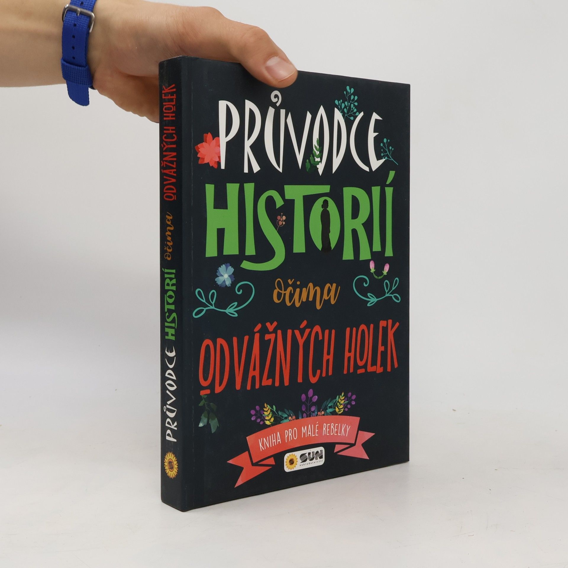 Various authors Průvodce historii očima odvážných holek - Kniha pro malé rebelky