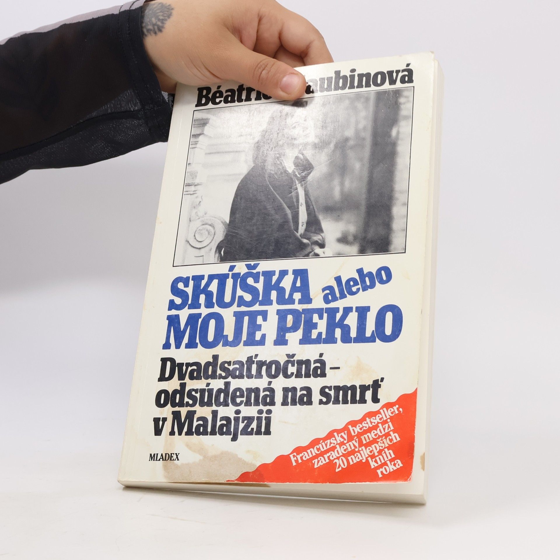 Béatrice Saubin Skúška alebo moje peklo : Dvadsaťročná - odsúdená na smrť v Malajzii