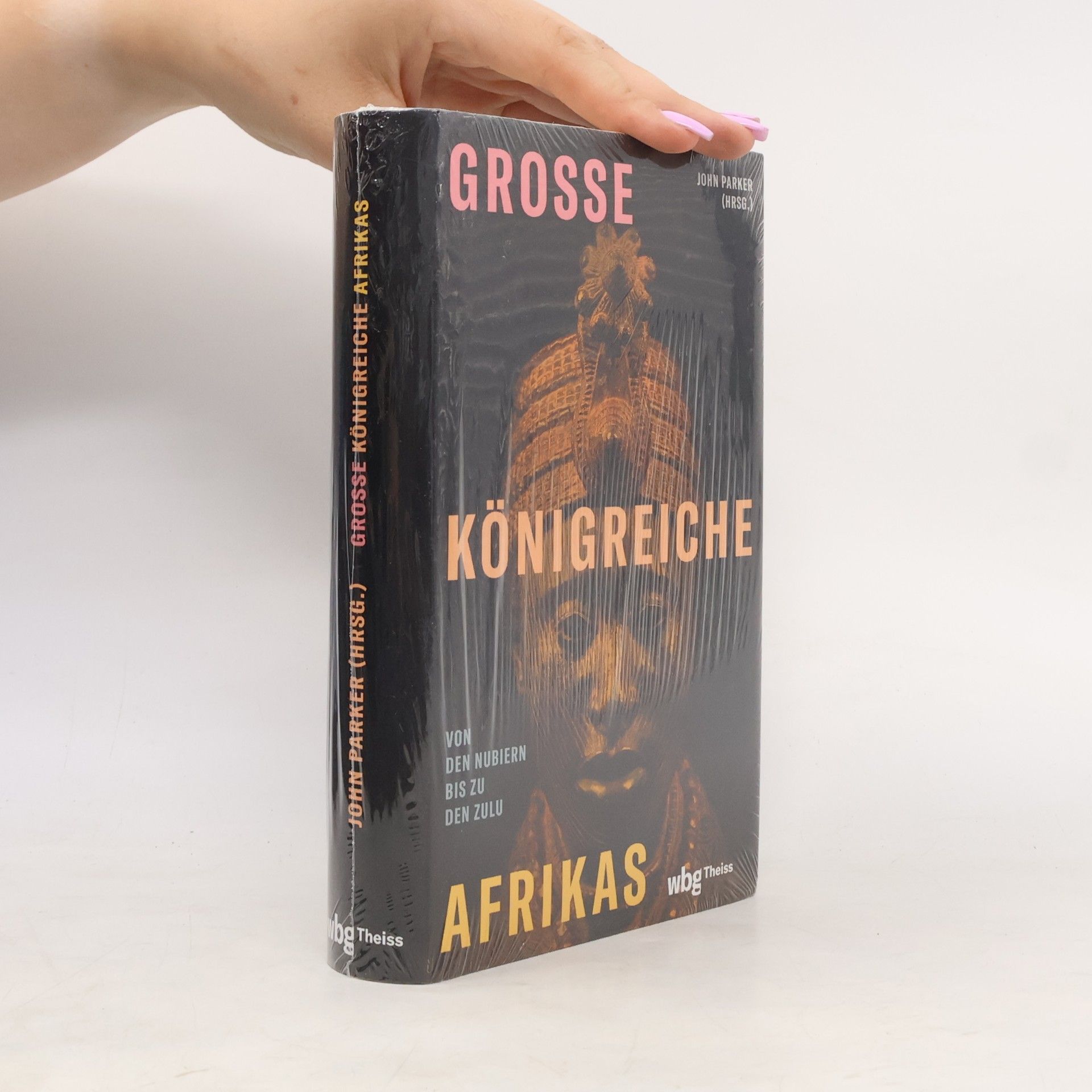 Große Königreiche Afrikas. Von den Nubiern bis zu den Zulu