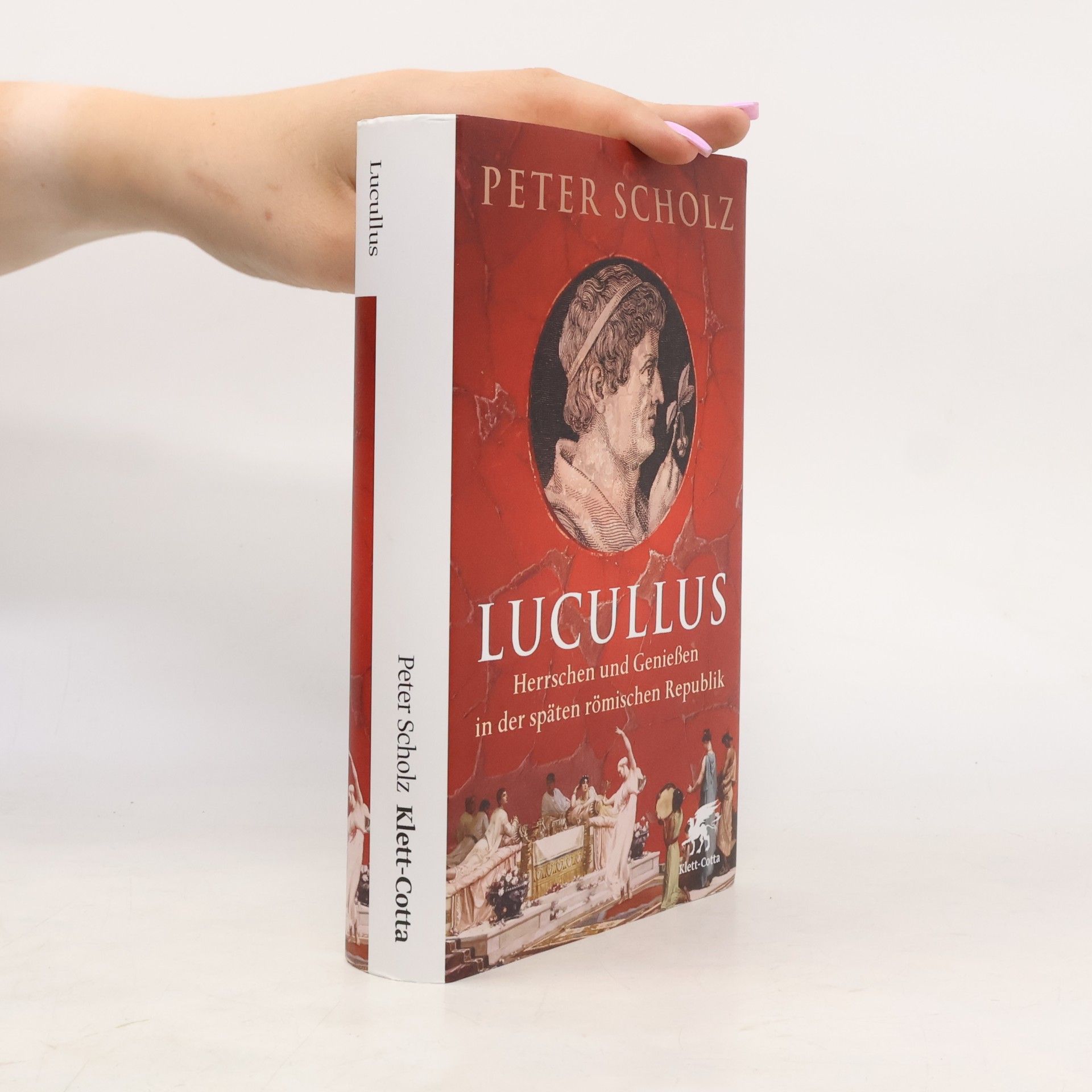 Peter Scholz Lucullus. Herrschen und Genießen in der späten römischen Republik