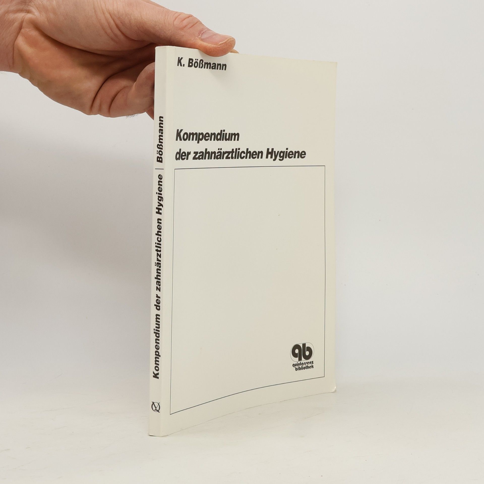 Klaus Bößmann Quintessenz Bibliothek: Kompendium der zahnärztlichen Hygiene