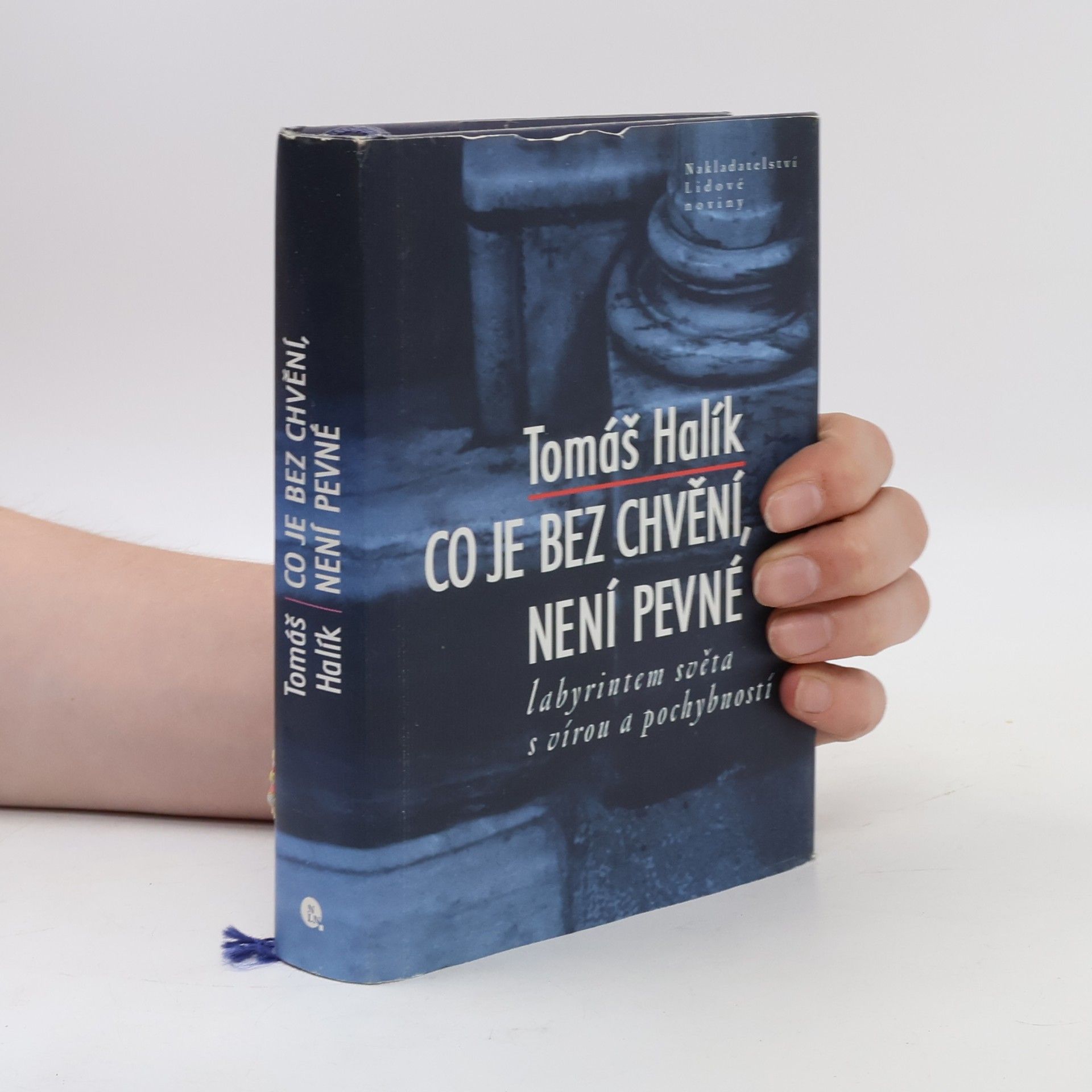 Tomáš Halík Co je bez chvění, není pevné. Labyrintem světa s vírou a pochybností
