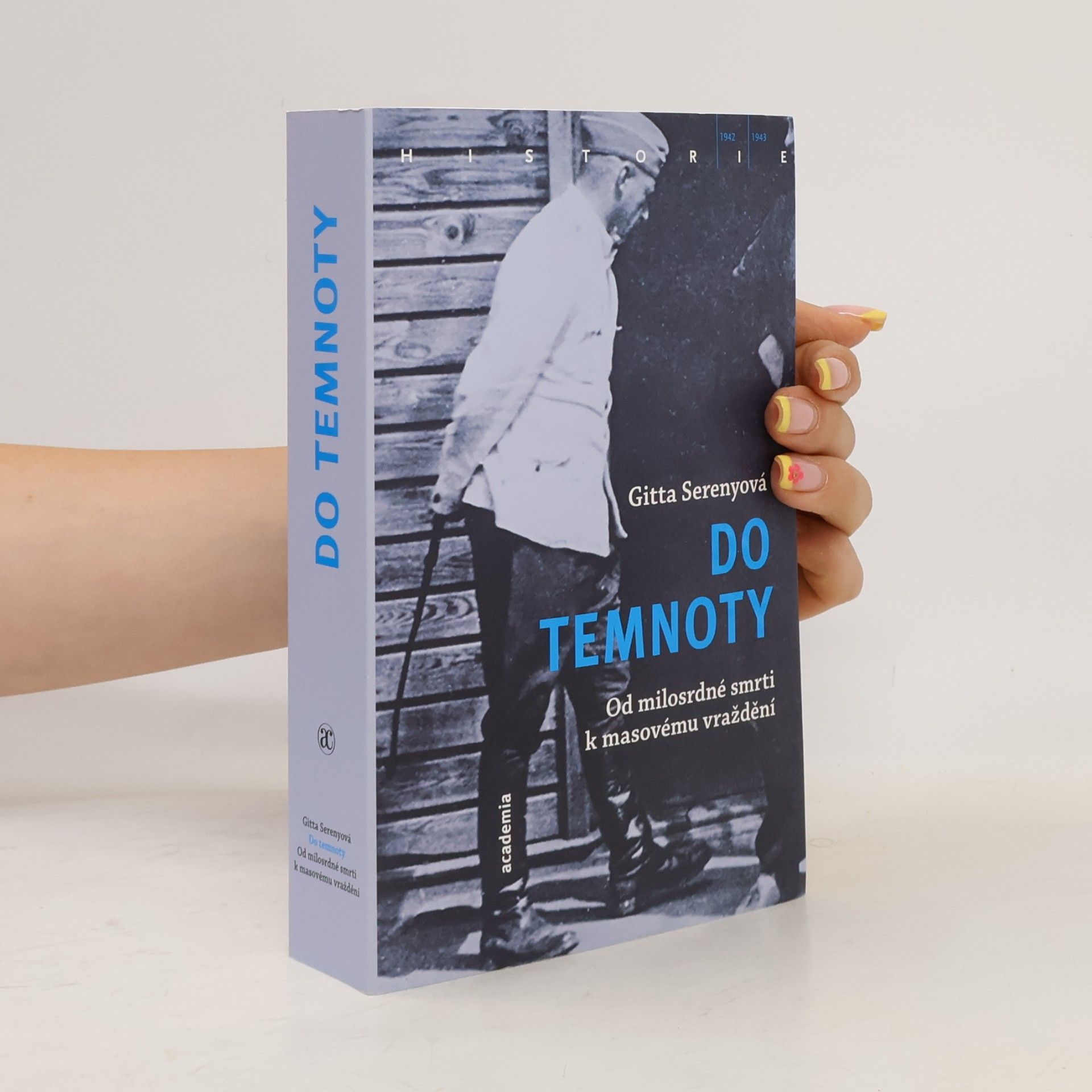 Gitta Sereny Do temnoty: Od milosrdné smrti k masovému vraždění