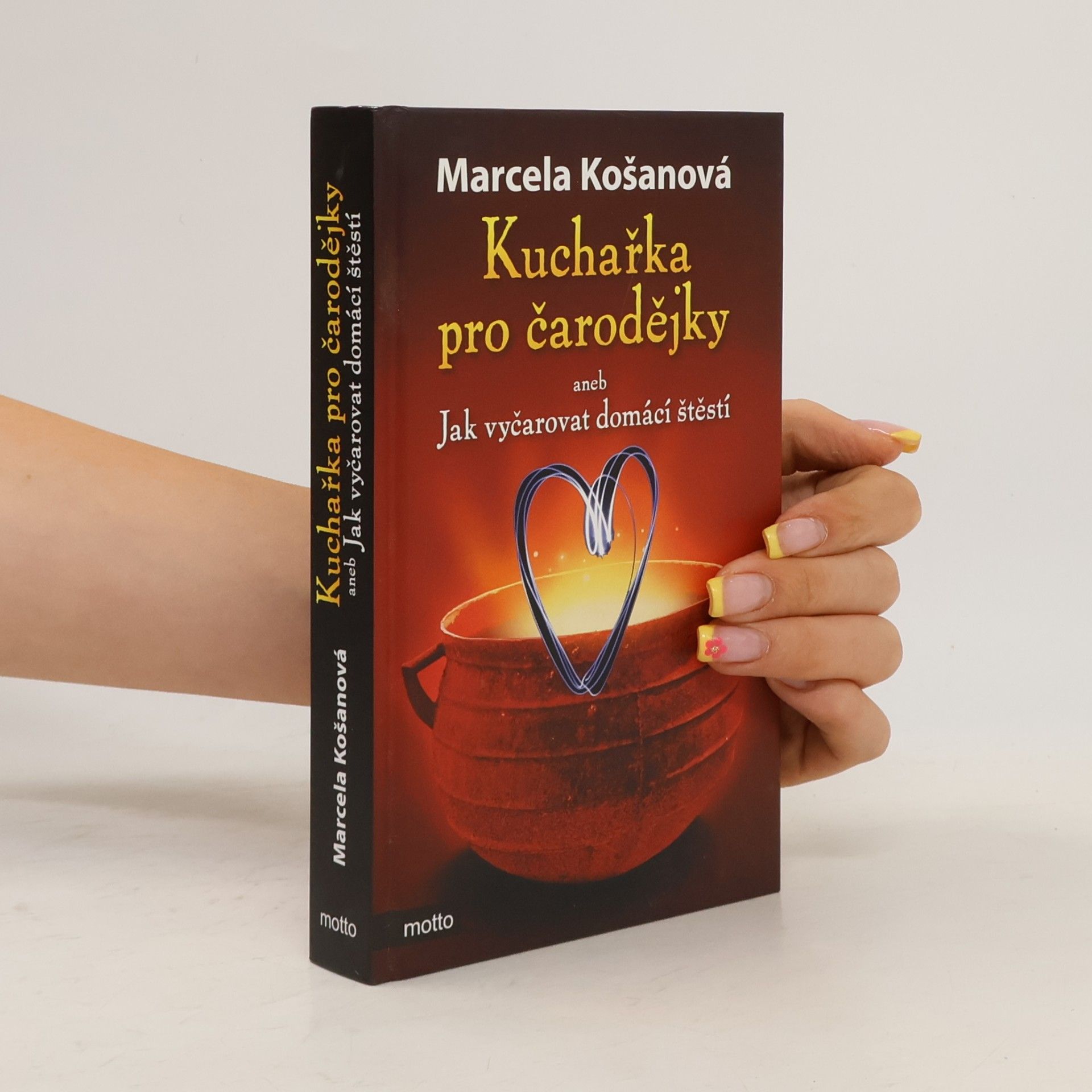 Marcela Košanová Kuchařka pro čarodějky, aneb, Jak vyčarovat domácí štěstí
