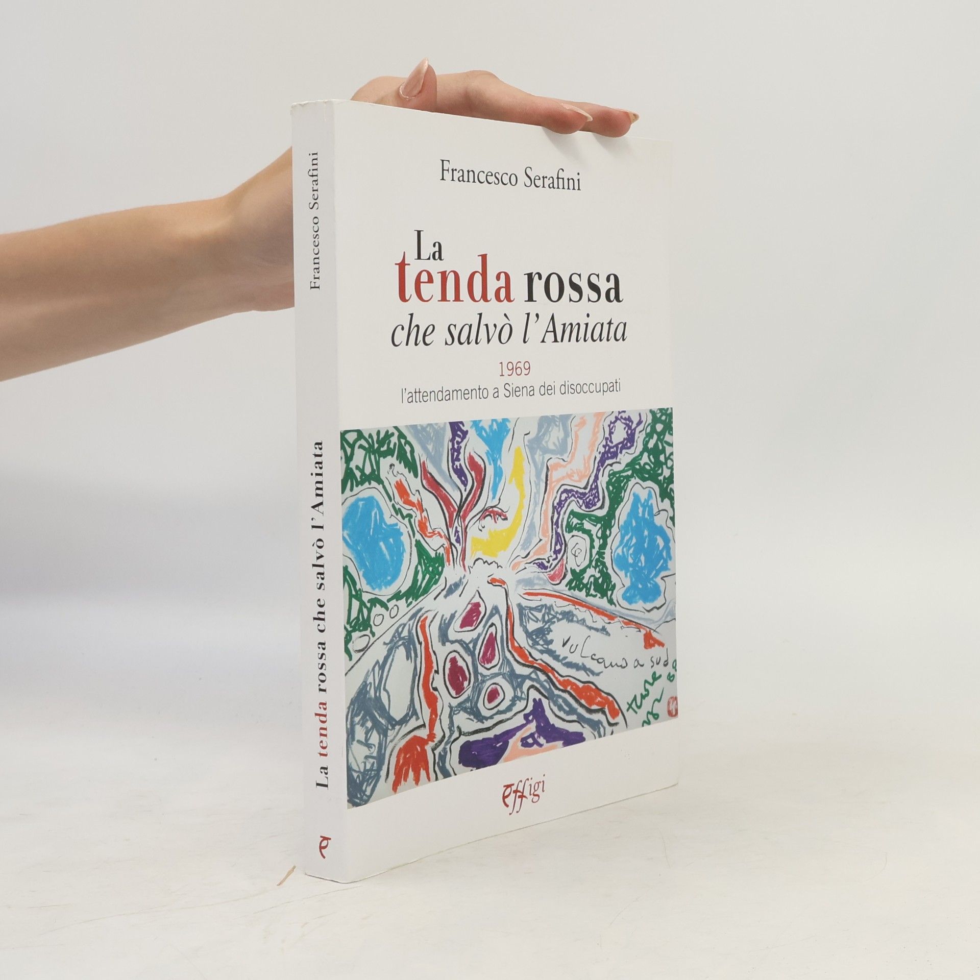 Genius loci: La tenda rossa che salvò l'Amiata. 1969. L'attendamento a Siena dei disoccupati